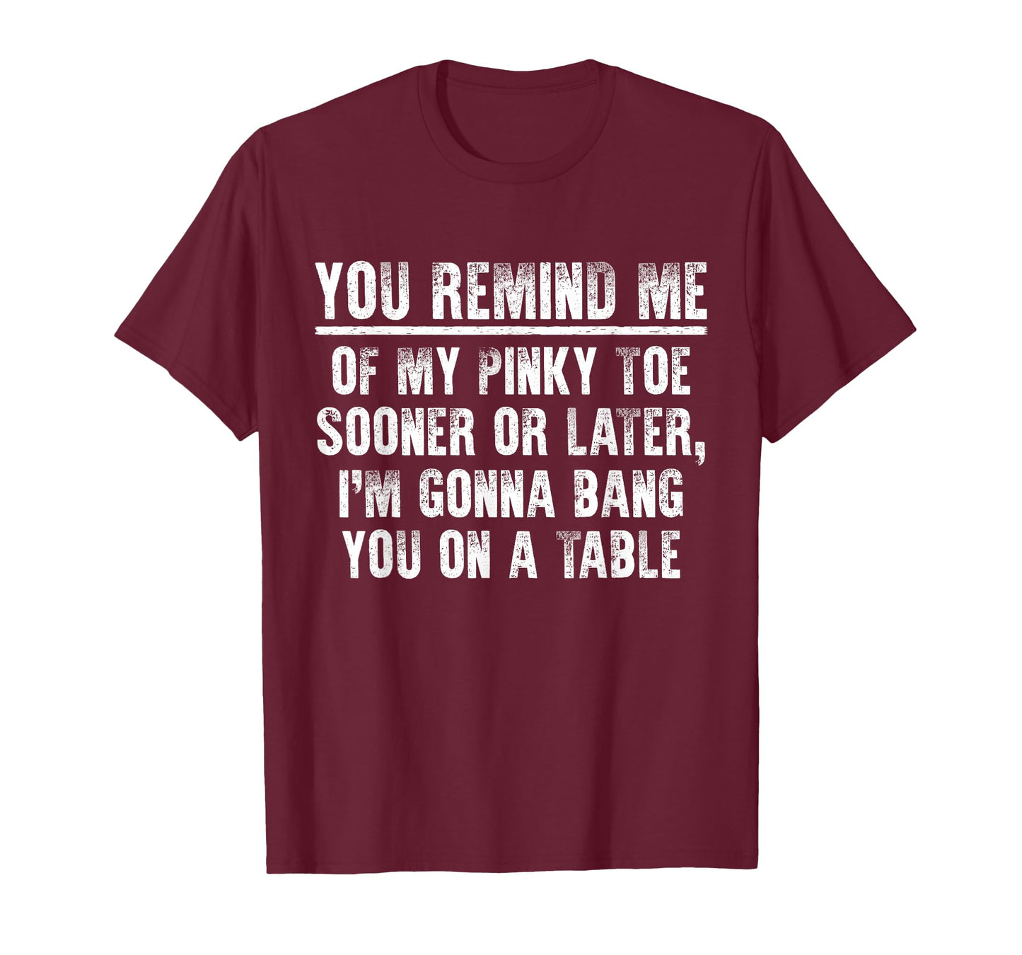 Sarcastic Hilarious You Remind Me of My Pinky Toe T-Shirt