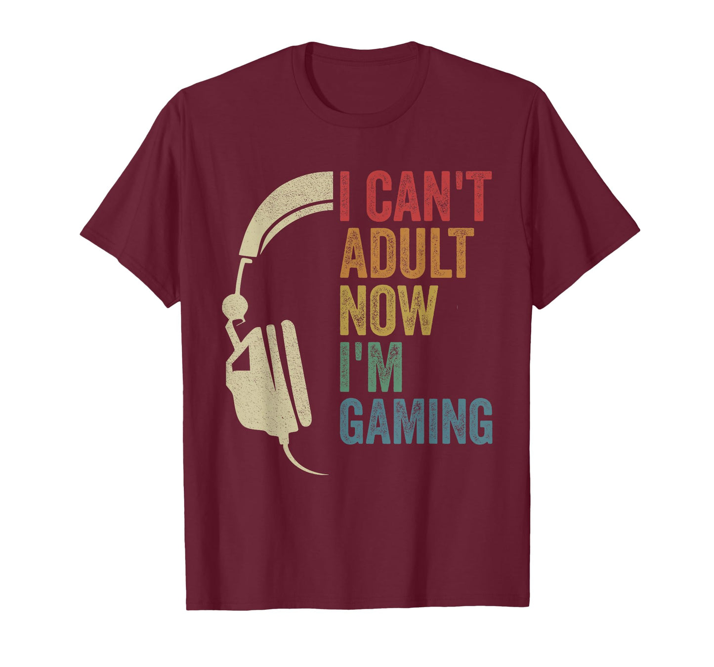 I Can't Adult Now I'm Gaming Mom Gaming Dad Gamer T-Shirt
