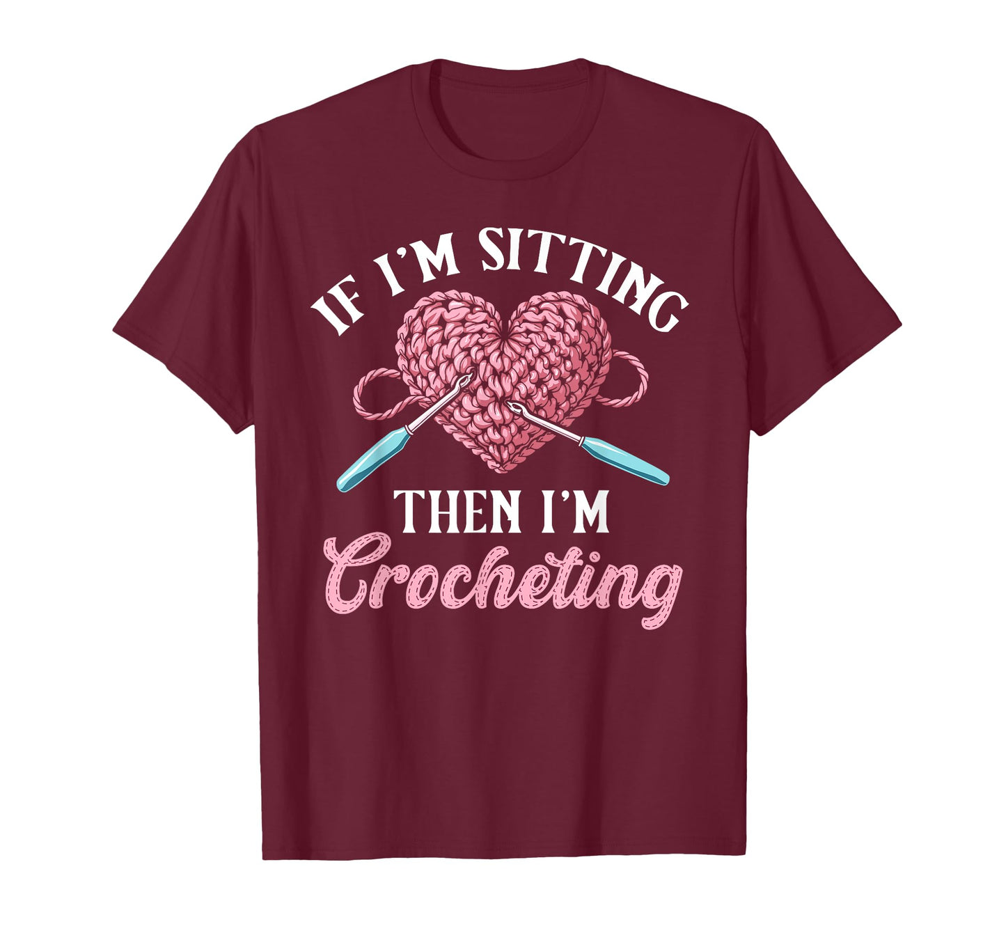 Crochet women if i'm sitting then i'm crocheting crochet T-Shirt