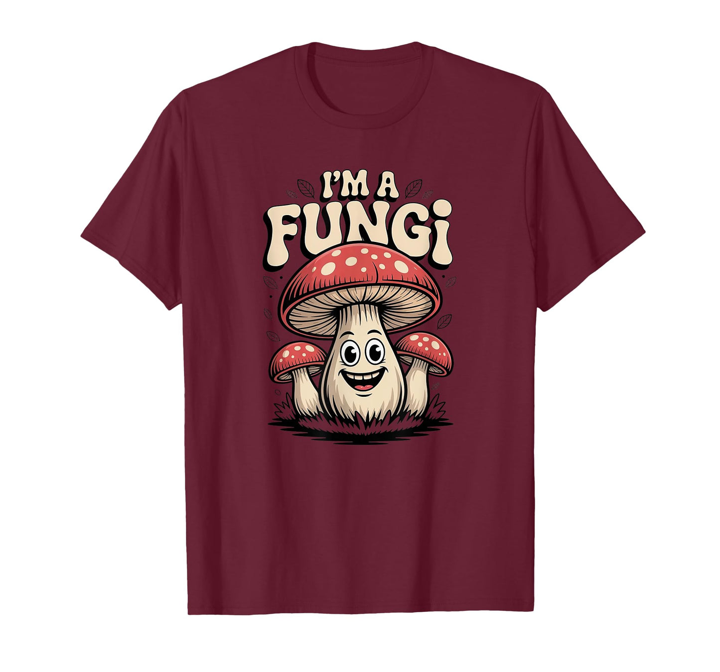 I'm A Fungi Funny Mushrooms Fun Guy Pun Biology Fungi T-Shirt