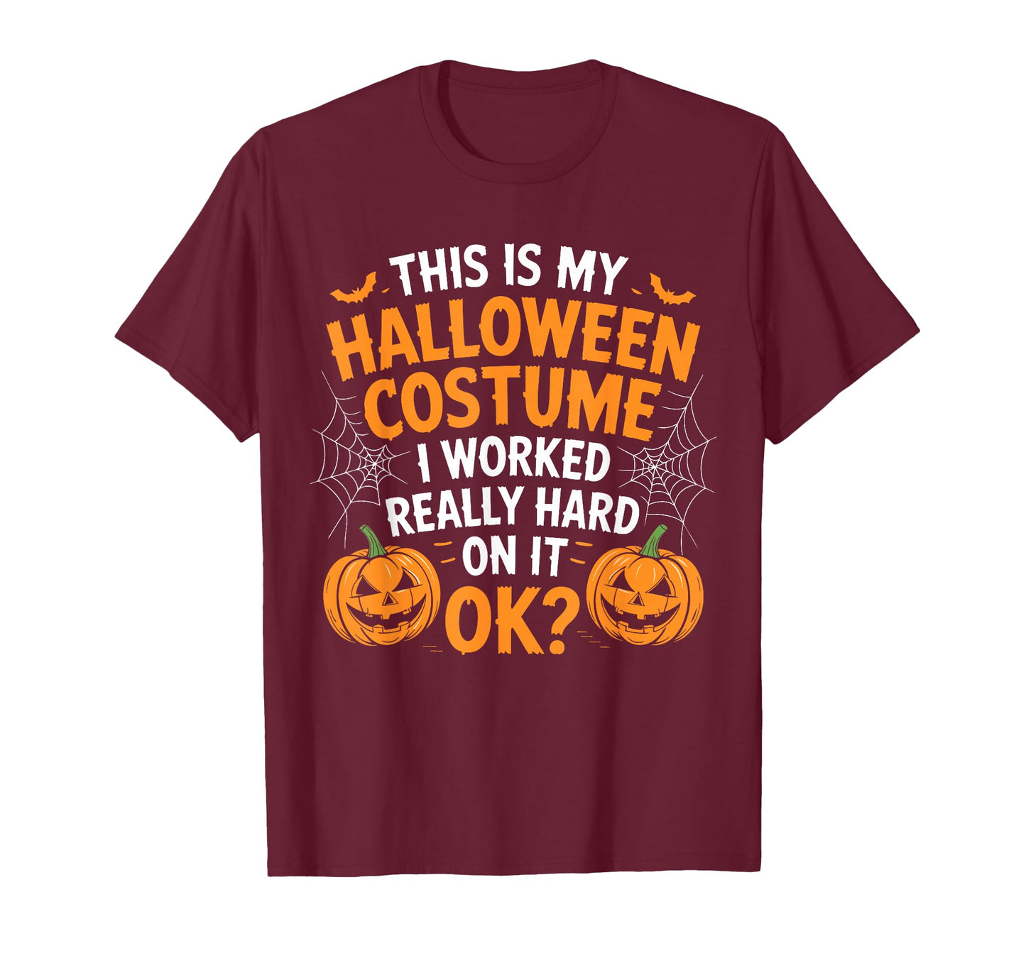 This is My Halloween Costume Shirt I Work Really Hard On It T-Shirt
