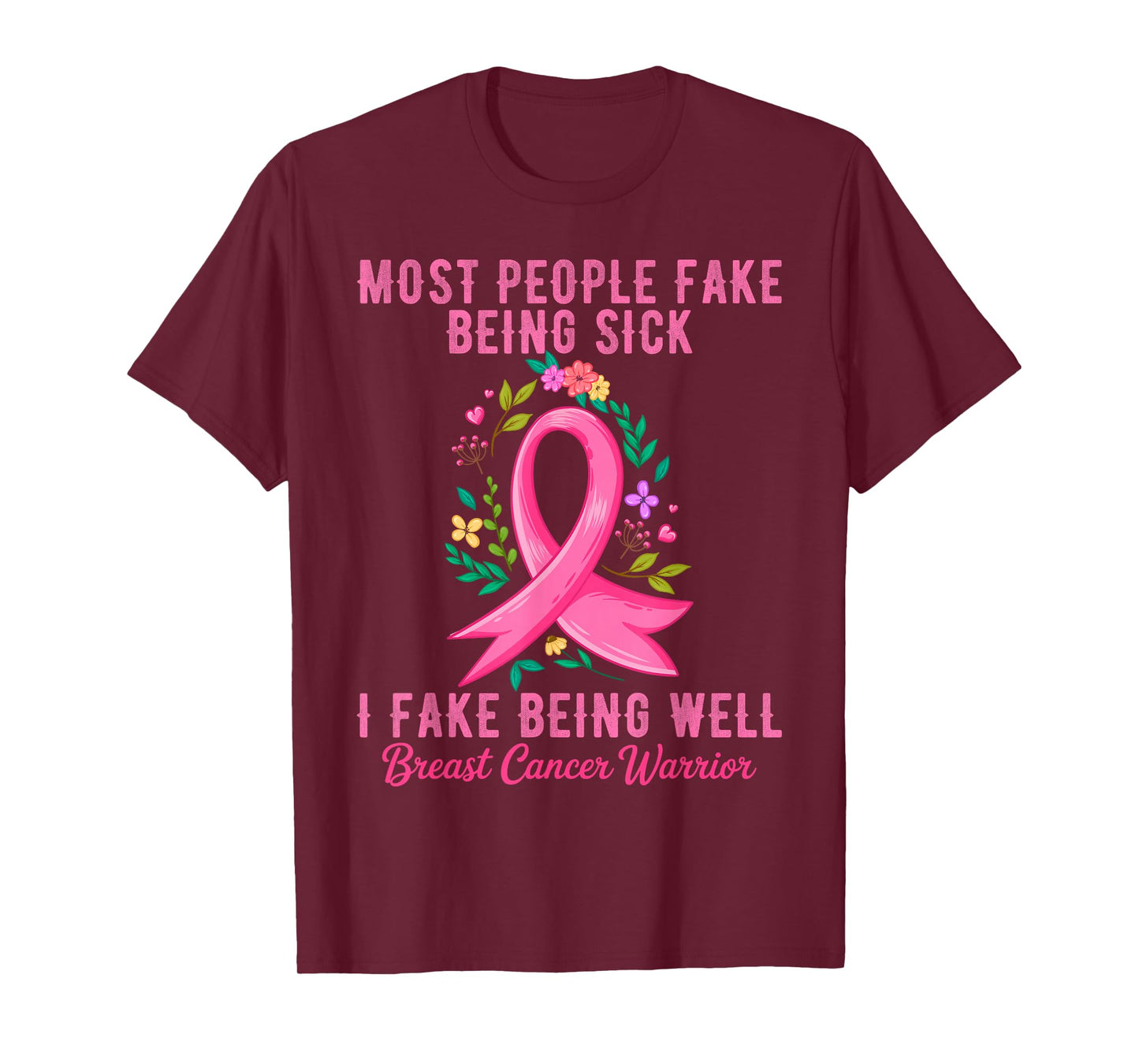 I Fake Being Well Breast Cancer Warrior Awareness T-Shirt