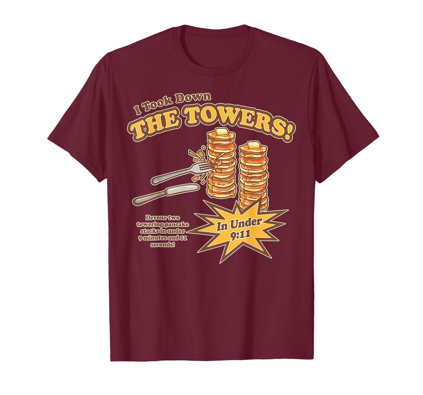 I Took Down The Towers Funny Devour Two Towering Pancake T-Shirt