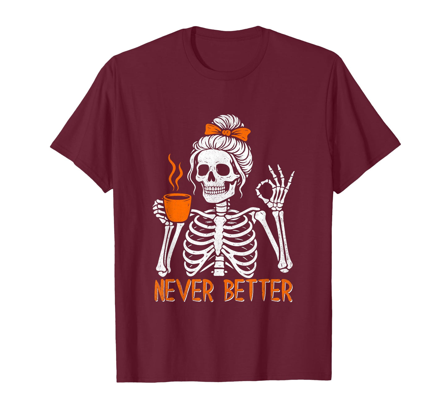 Messy Bun Drinking Coffee For Women Never Better Skeleton T-Shirt