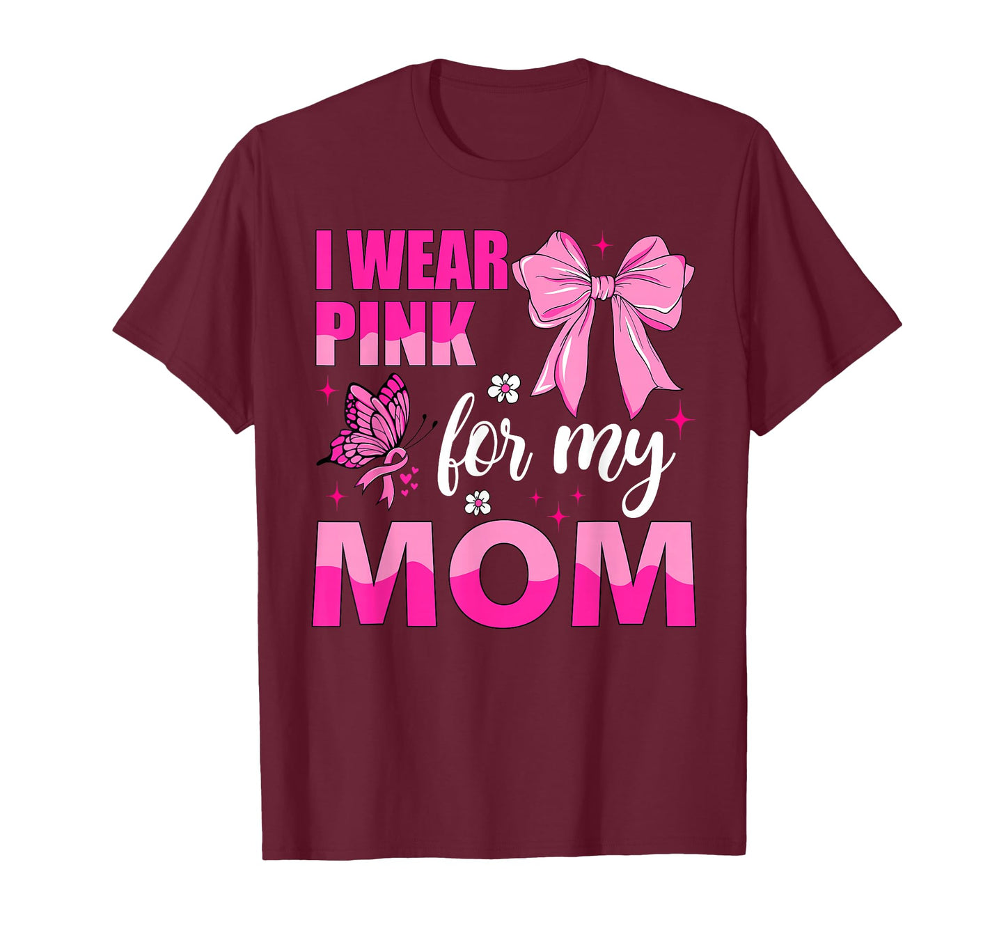 I Wear Pink for My Mom Breast Cancer Awareness T-Shirt
