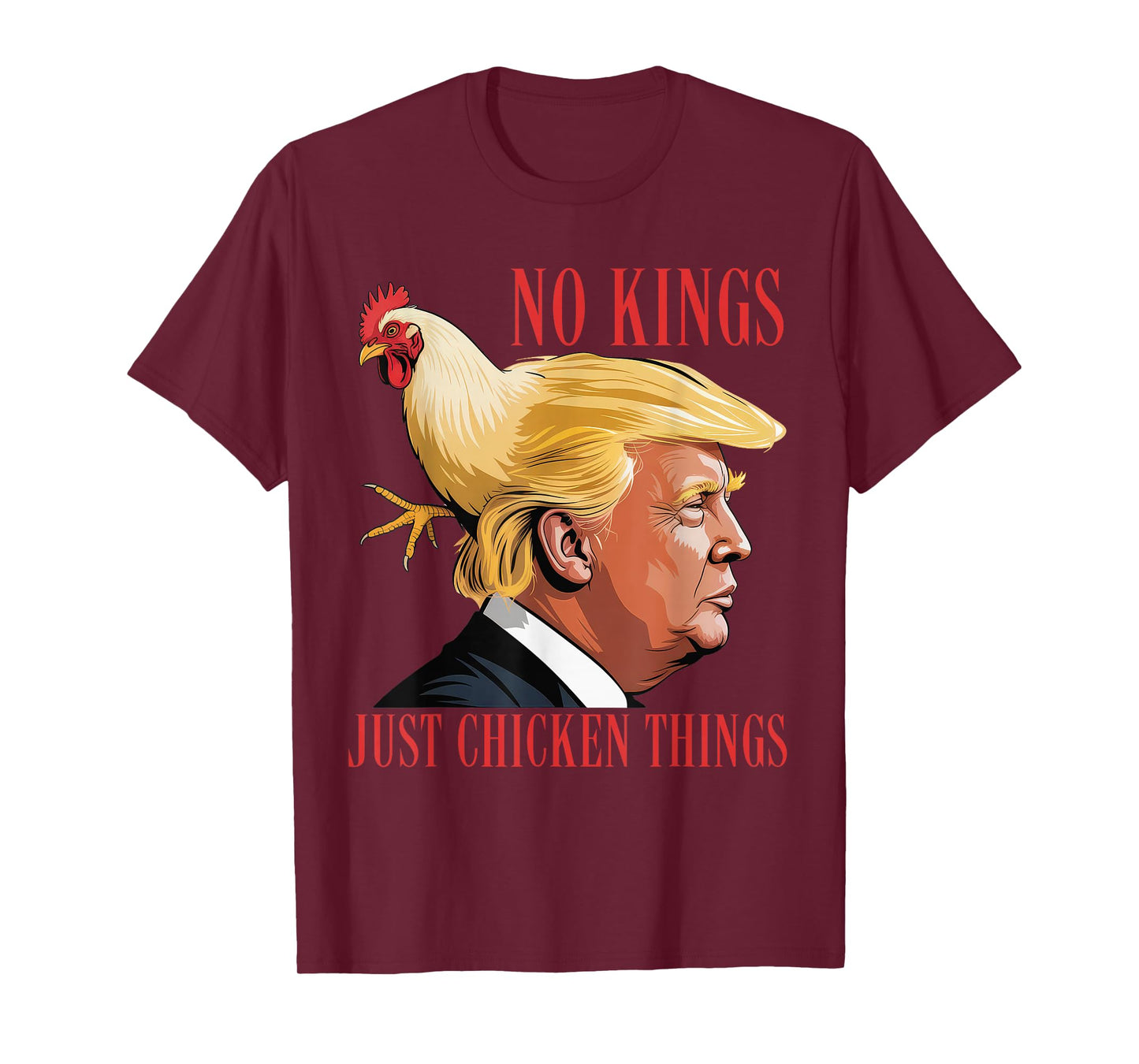 No Kings, Just Chicken Things Parody Meme Shirt Mens Womens T-Shirt