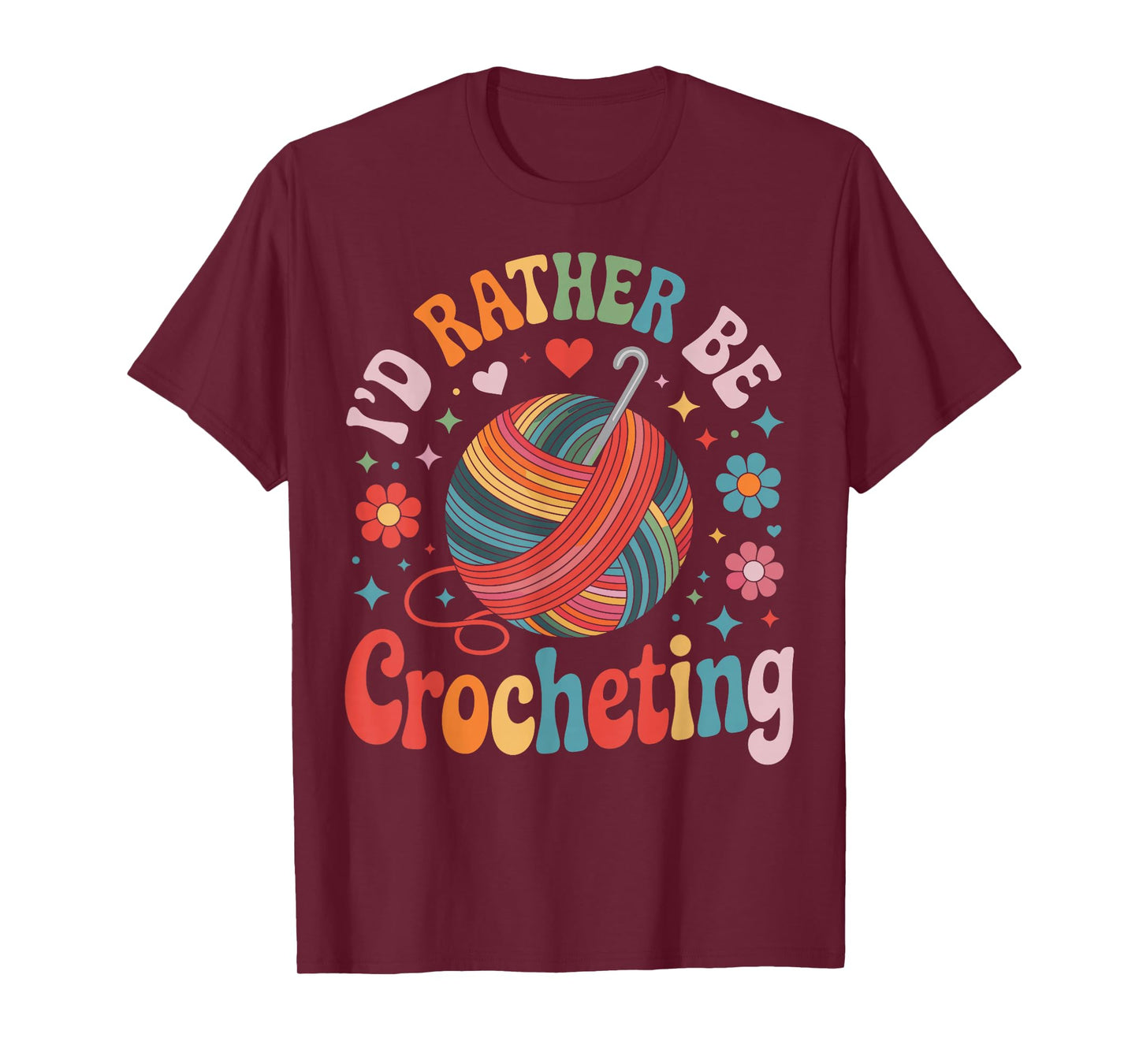 I'd Rather Be Crocheting Funny Crocheter Crochet T-Shirt