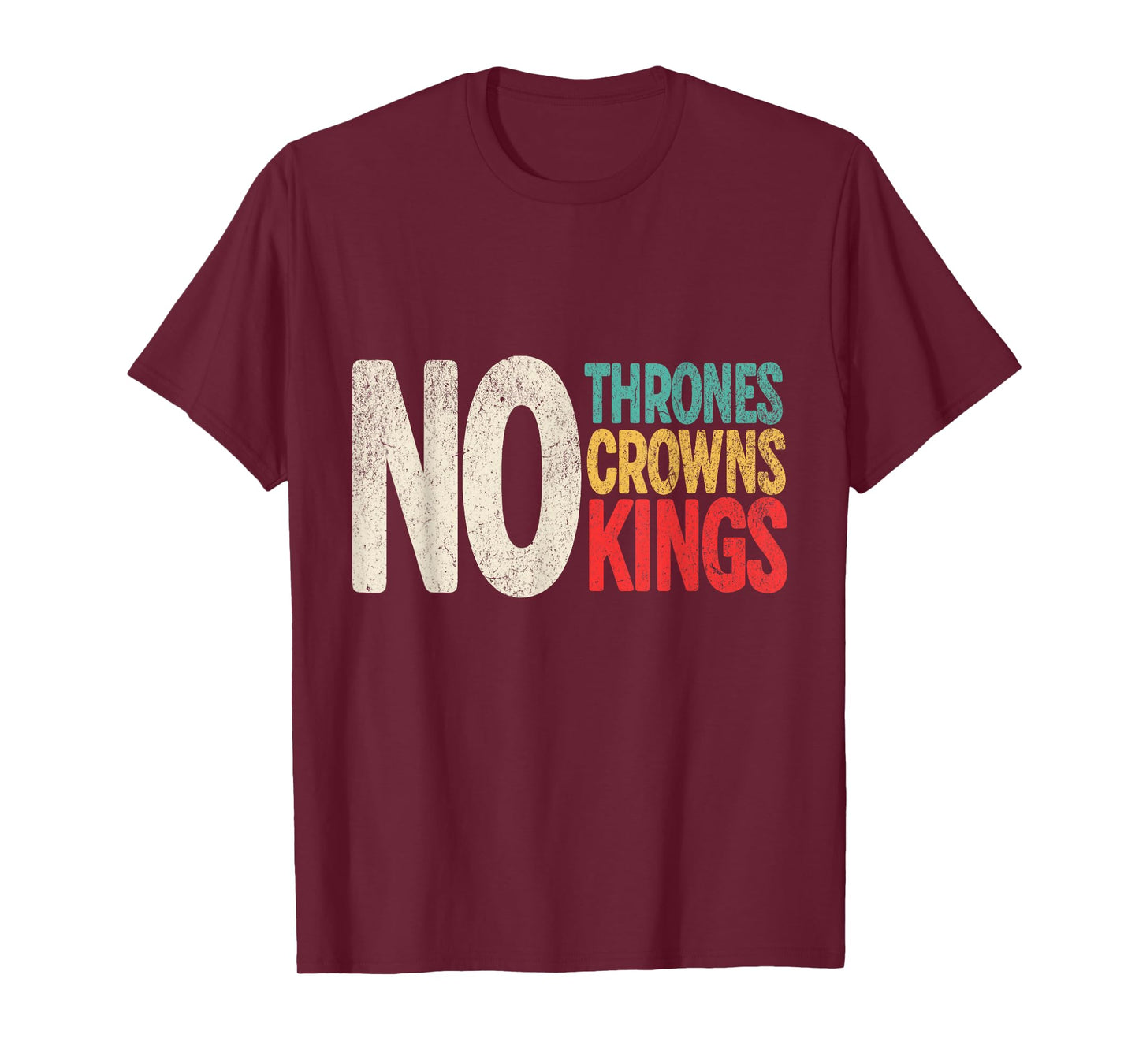 No Thrones No Crowns No Kings T-Shirt