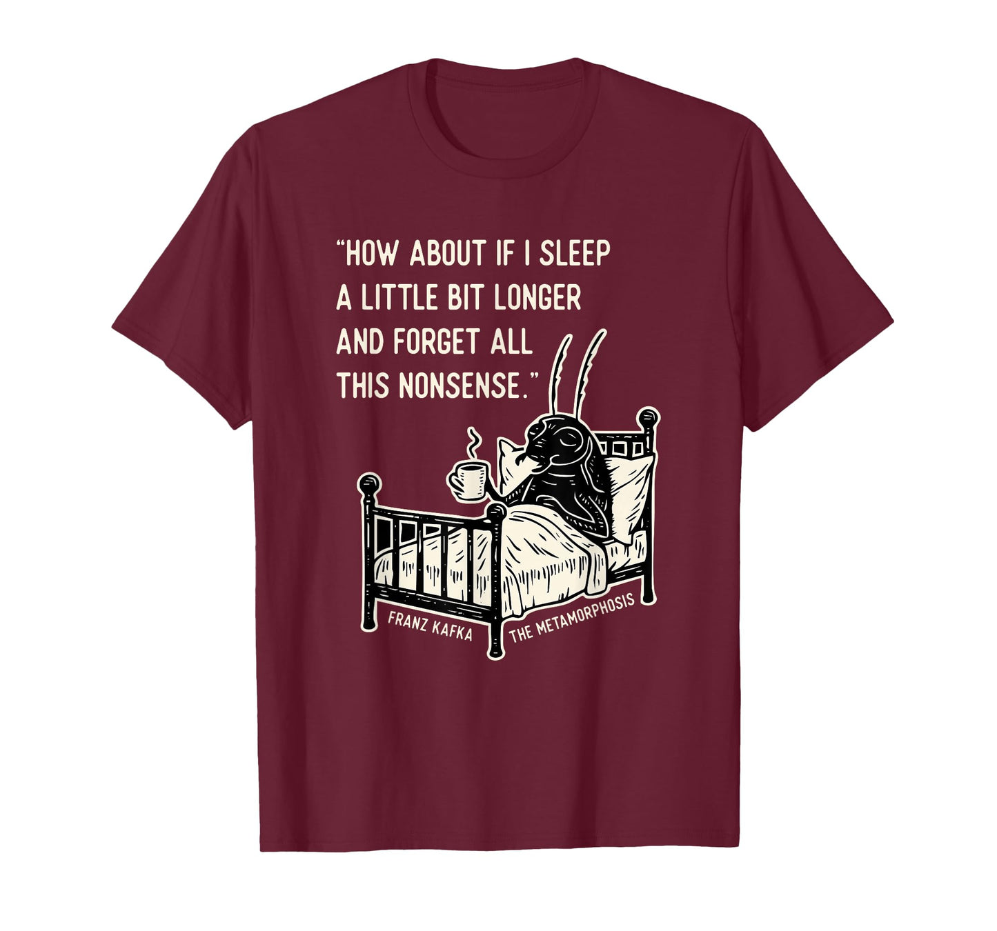 Kafka Metamorphosis Quote T-Shirt
