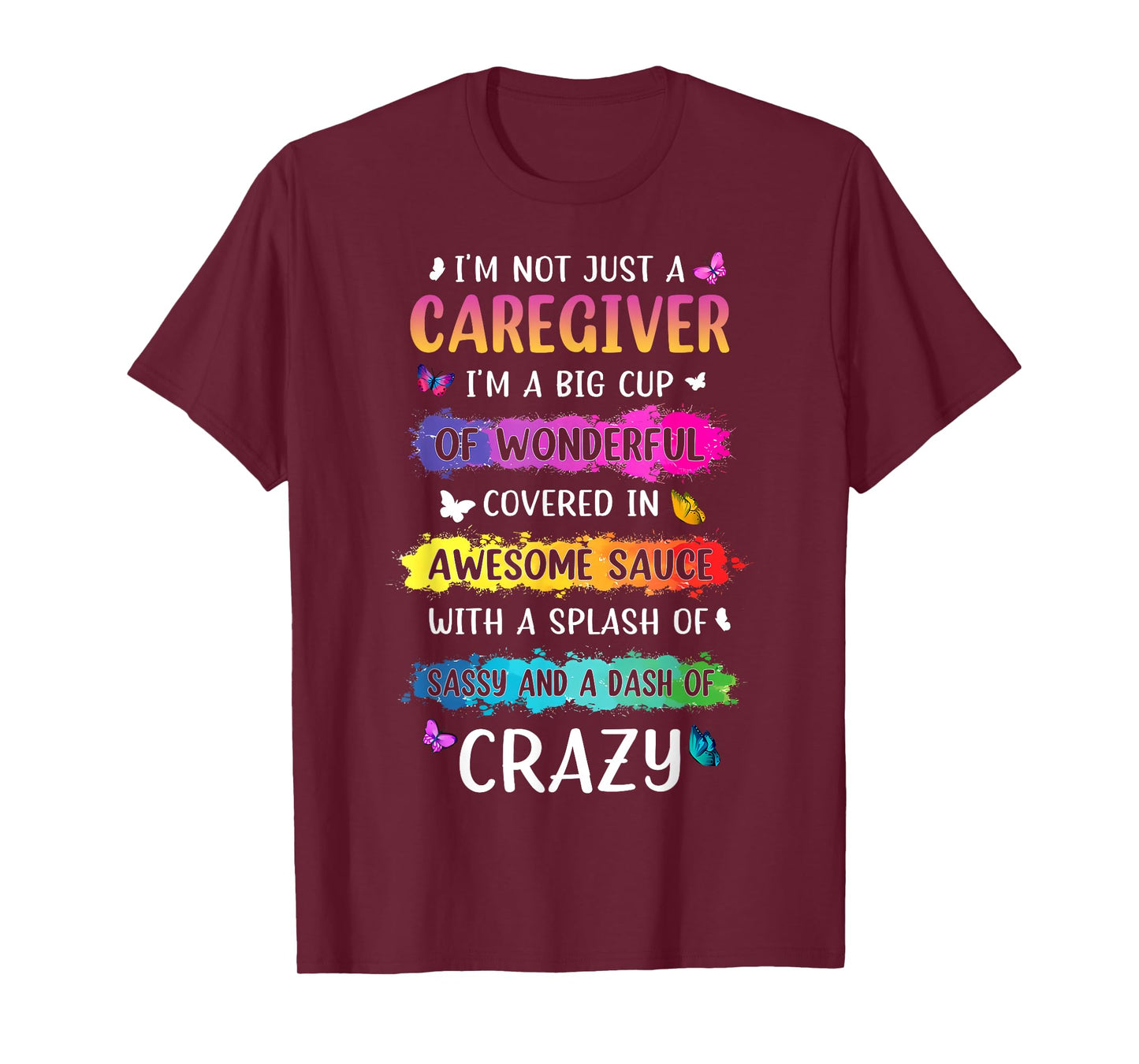 I'm Not Just A Care Giver I'm A Big Cup Of Wonderful.. Quote T-Shirt