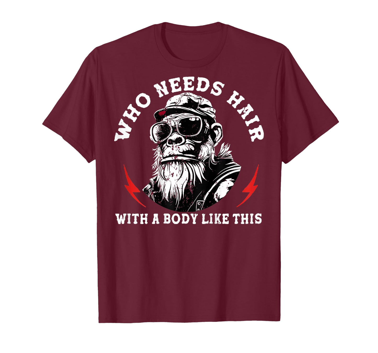 Who Needs Hair with A Body Like This Monkey (On Back) T-Shirt