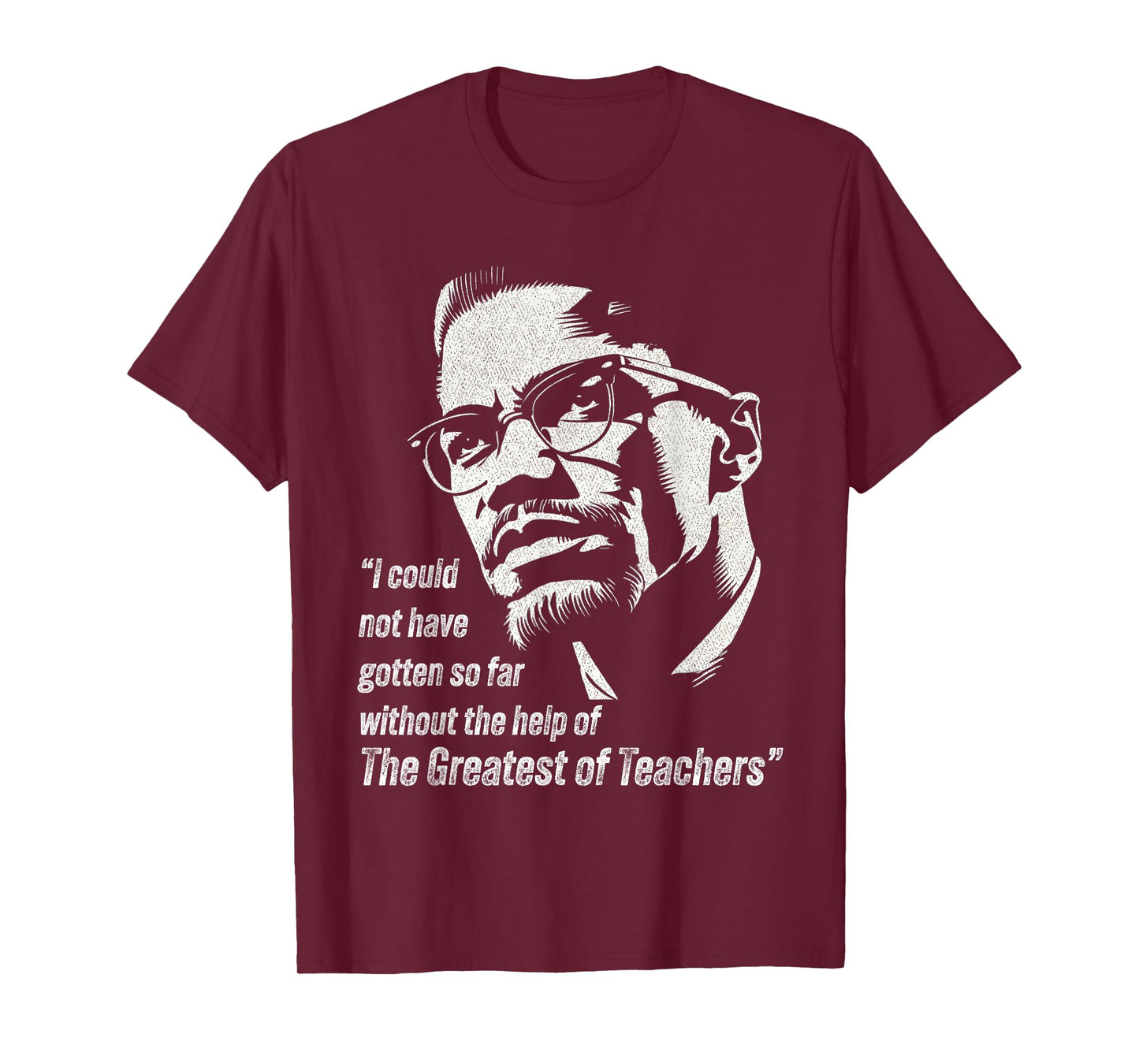 Malcolm I Could Not Have Gotten So Far Without The Help T-Shirt