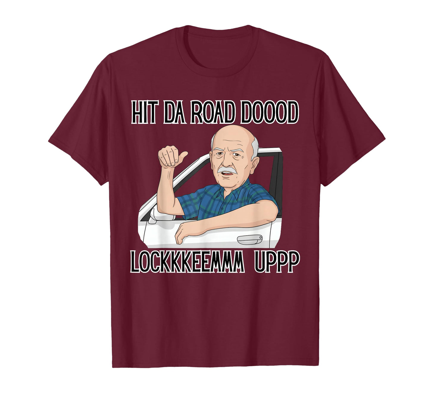 Funny for Men Hit The Road Dude Lock em' Up Funny Lock em up T-Shirt
