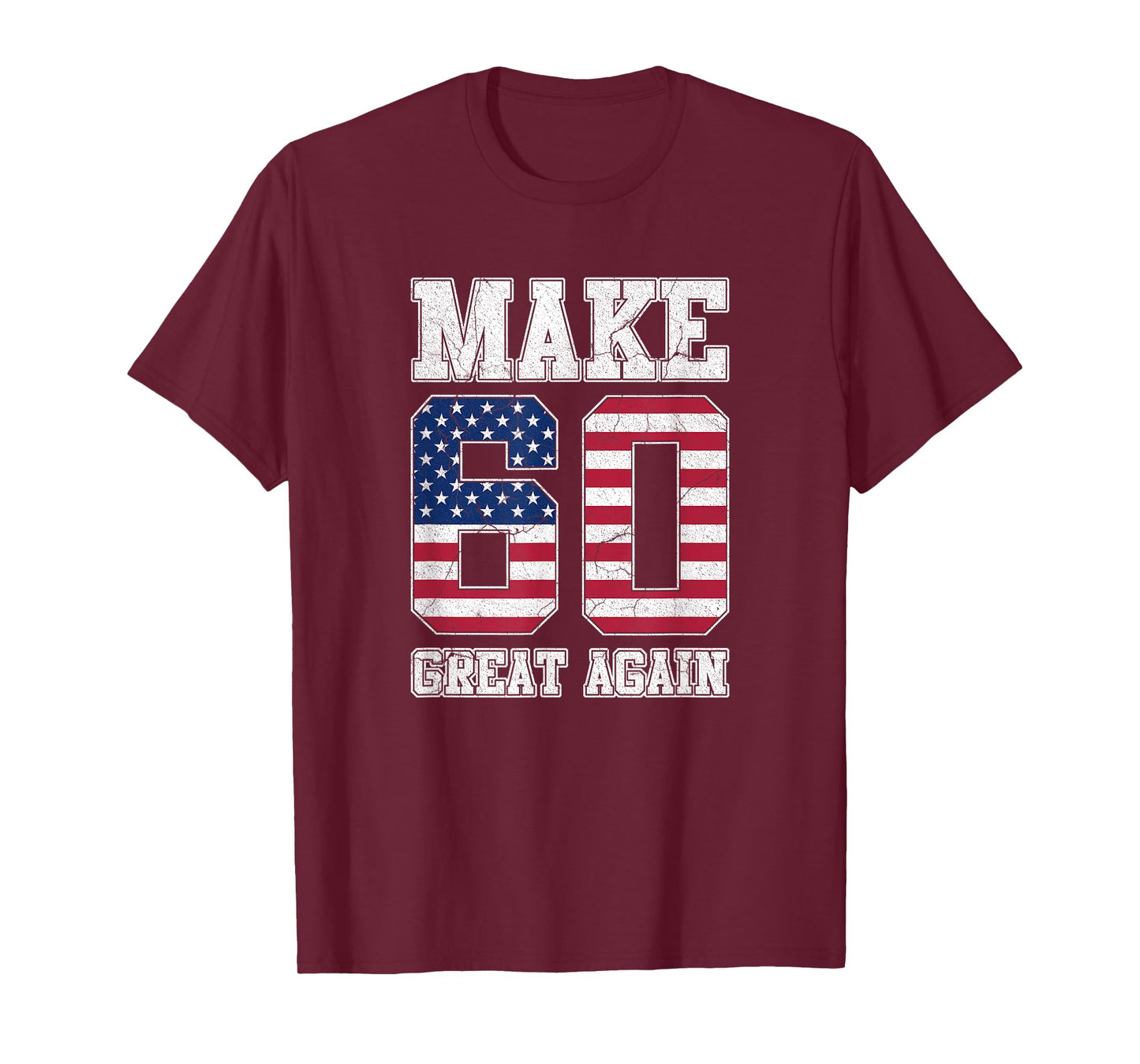 Make 60 Great Again 60th Birthday Patriotic 4th of July T-Shirt