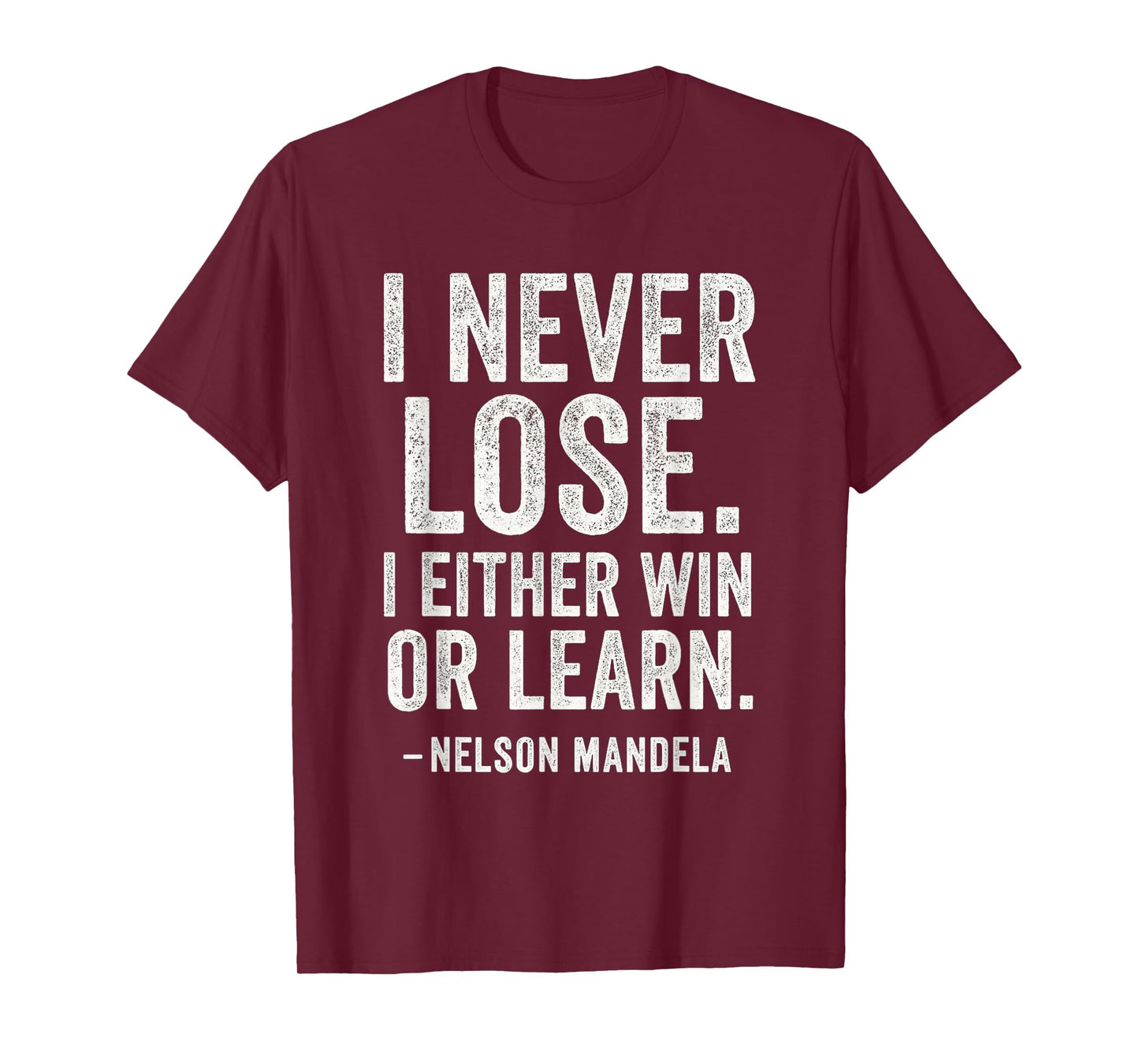 I Never Lose I Either Win Or Learn - Motivational Quotes T-Shirt