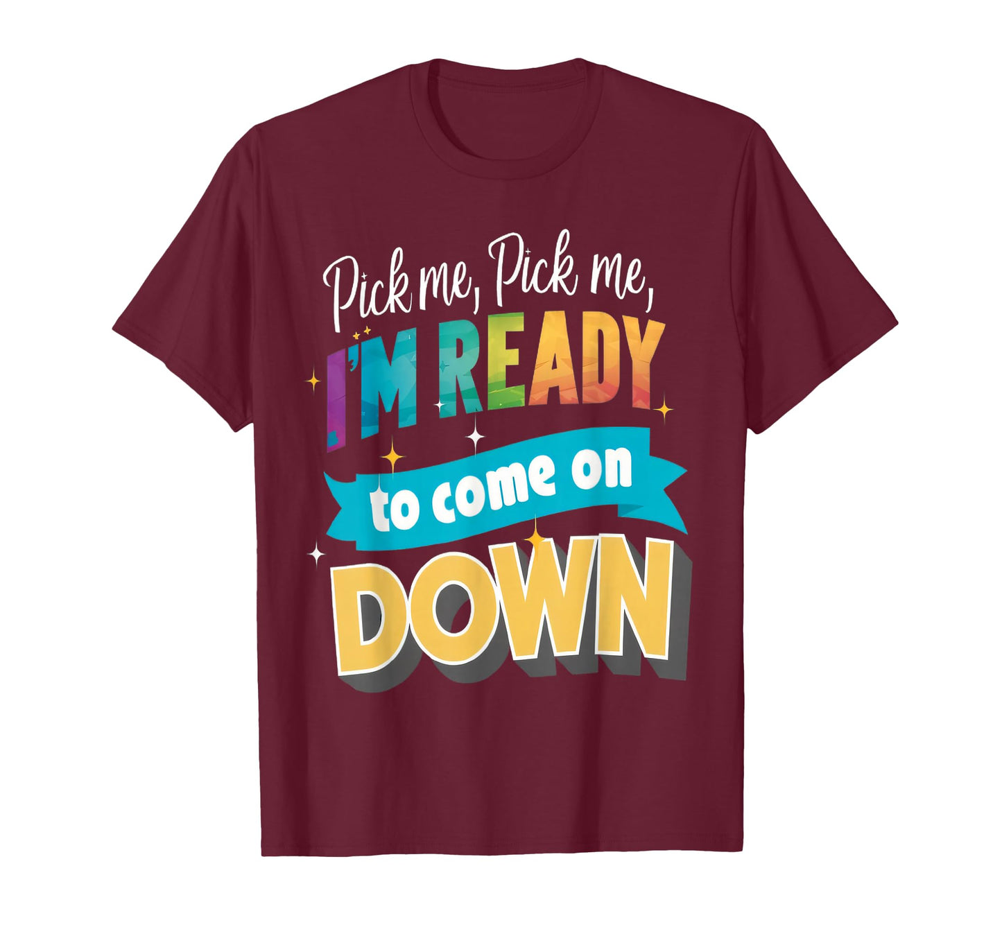 Pick Me Ready For The Spotlight Callout T-Shirt