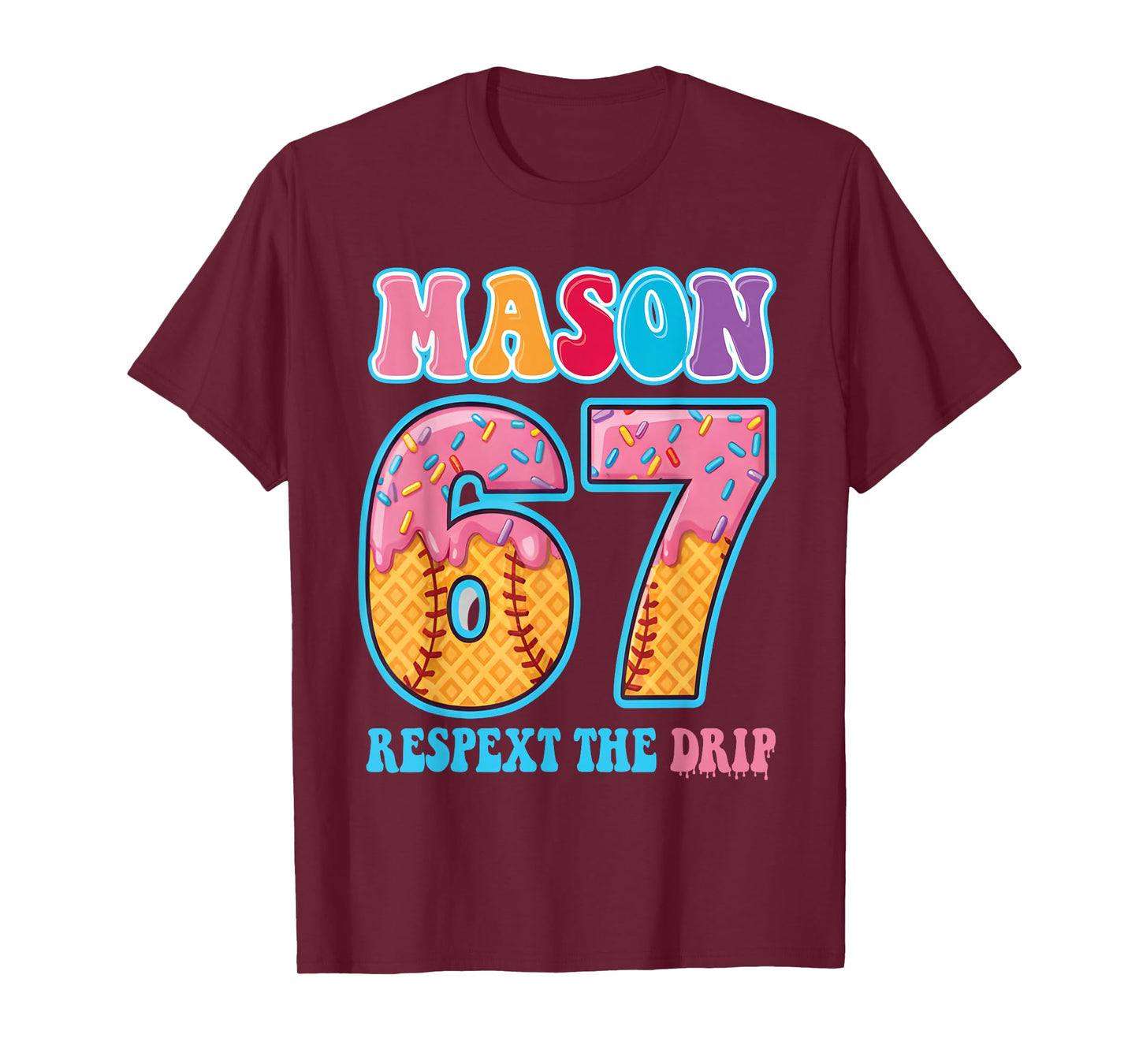 6 7 Mason Baseball Drip Number 67 Player Or 67th Birthday T-Shirt