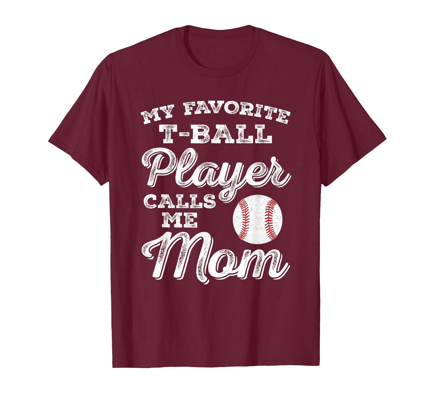 My Favorite T-Ball Player Calls Me Mom Tee Ball Mom T-Shirt