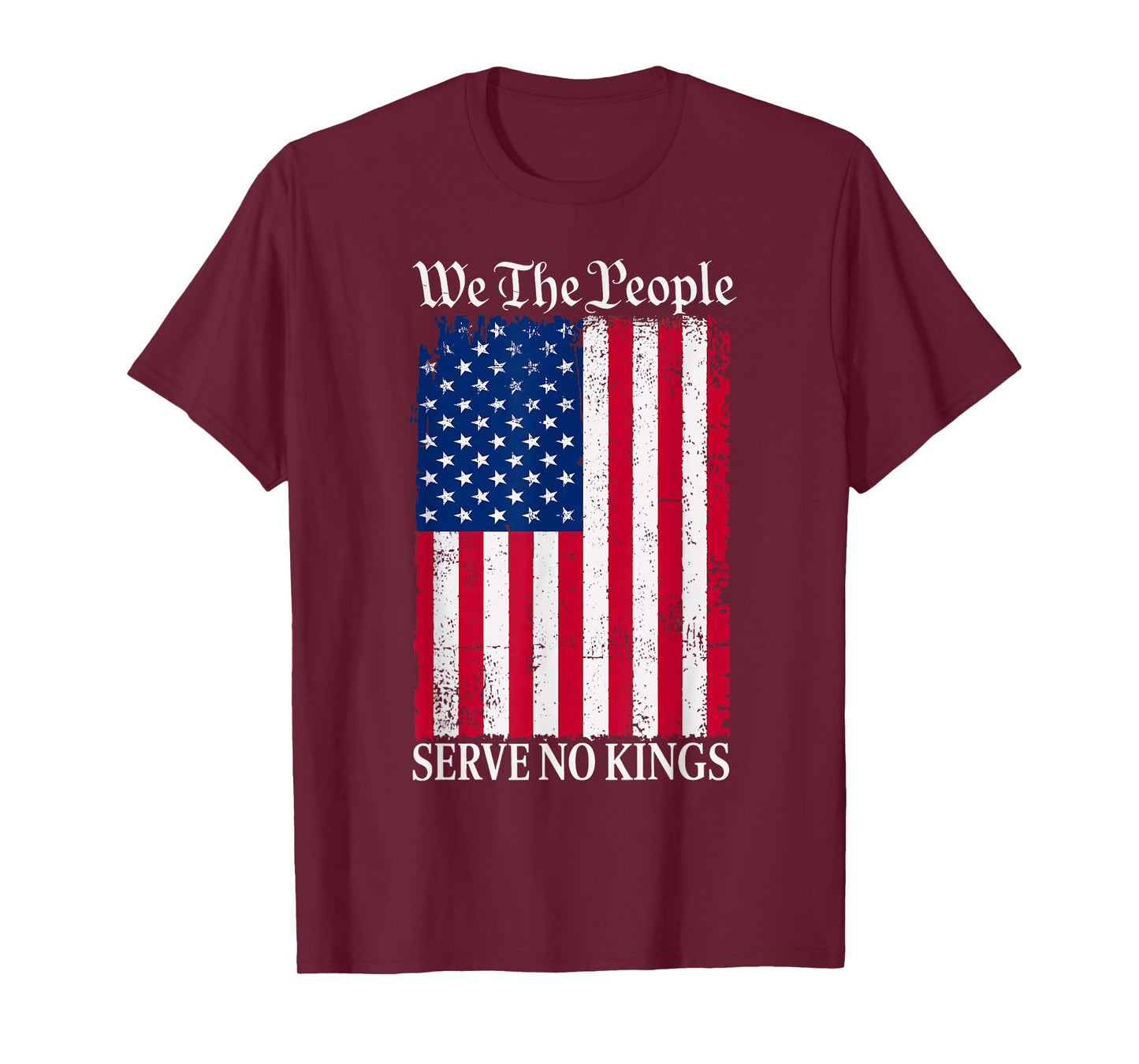 We The People Serve No Kings American Flag Patriotic T-Shirt
