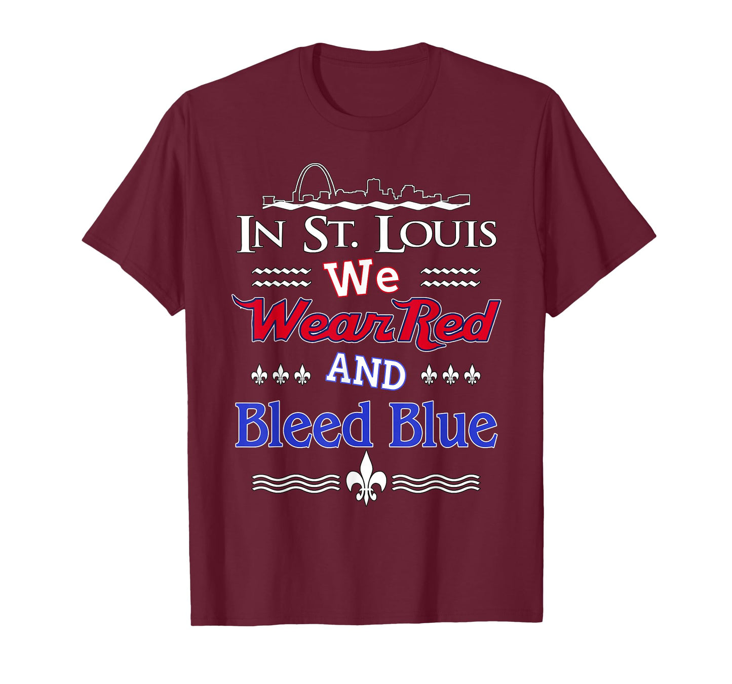 In St. Louis We Wear Red and Bleed Blue T-Shirt T-Shirt