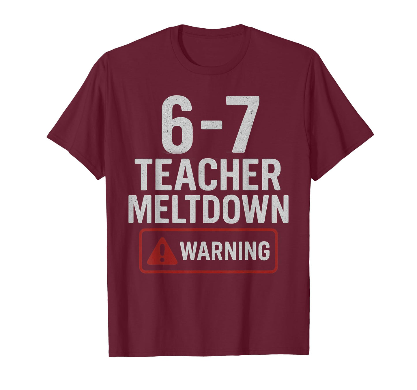 67 Don't Say 6-7 Again Teacher Shirt Funny 67 Sarcastic Meme T-Shirt
