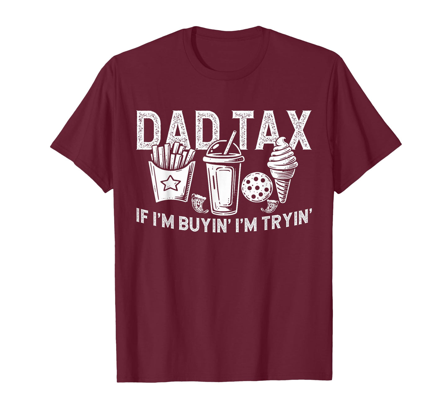 Dad Tax if I'm Buyin' I'm Tryin' Fast Food Dad Joke T-Shirt