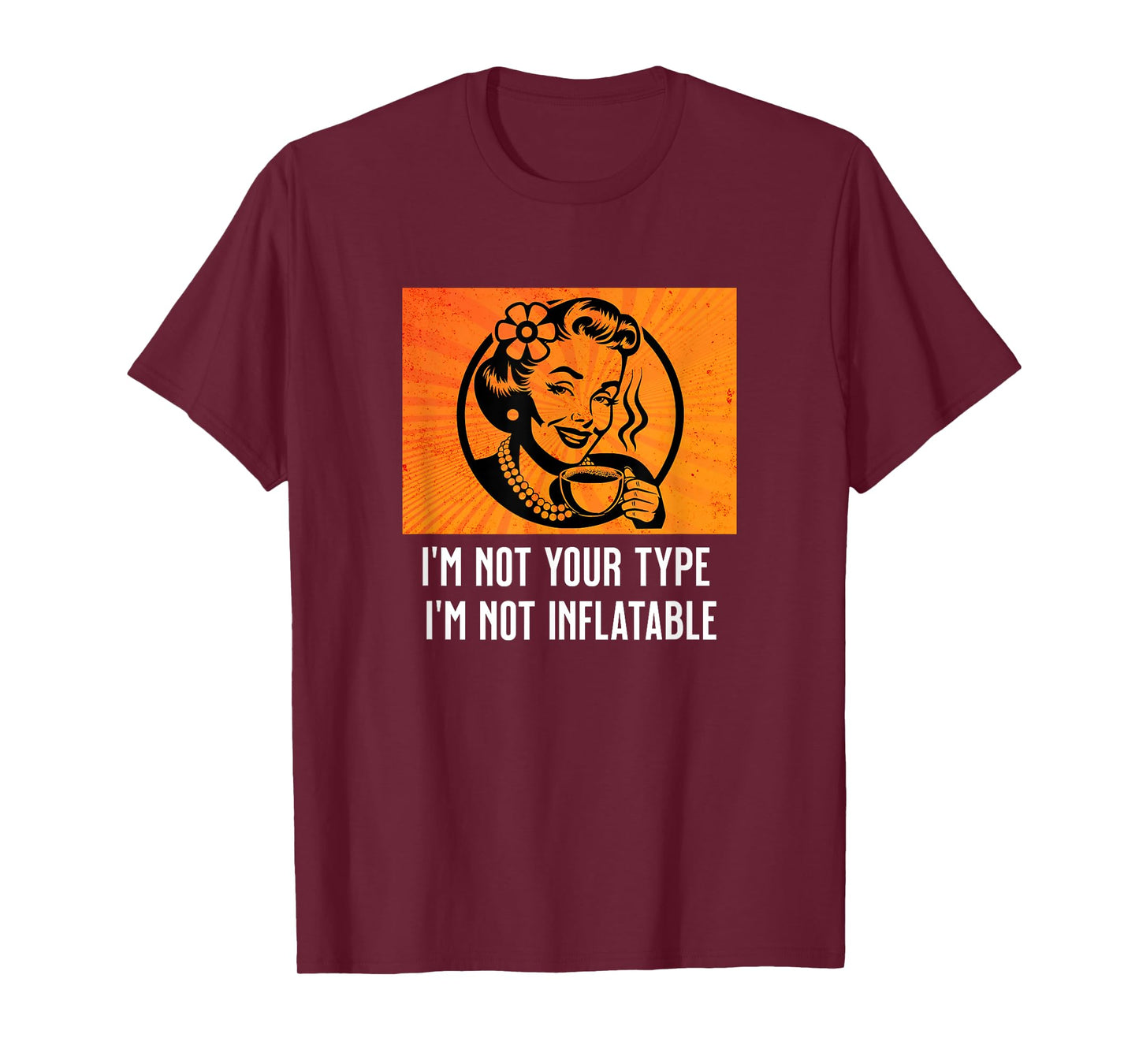 Retro Sarcastic Lady Humor Not Your Type Not Inflatable Meme T-Shirt