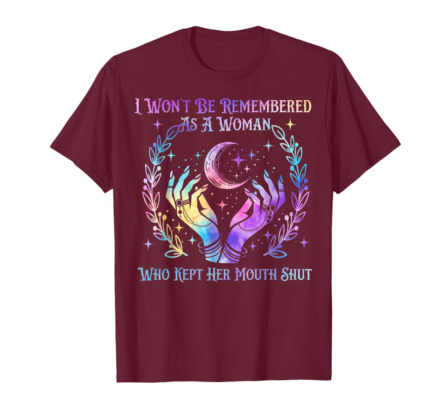 I Won't Be Remembered As A Woman Who Kept Her Mouth Shut T-Shirt