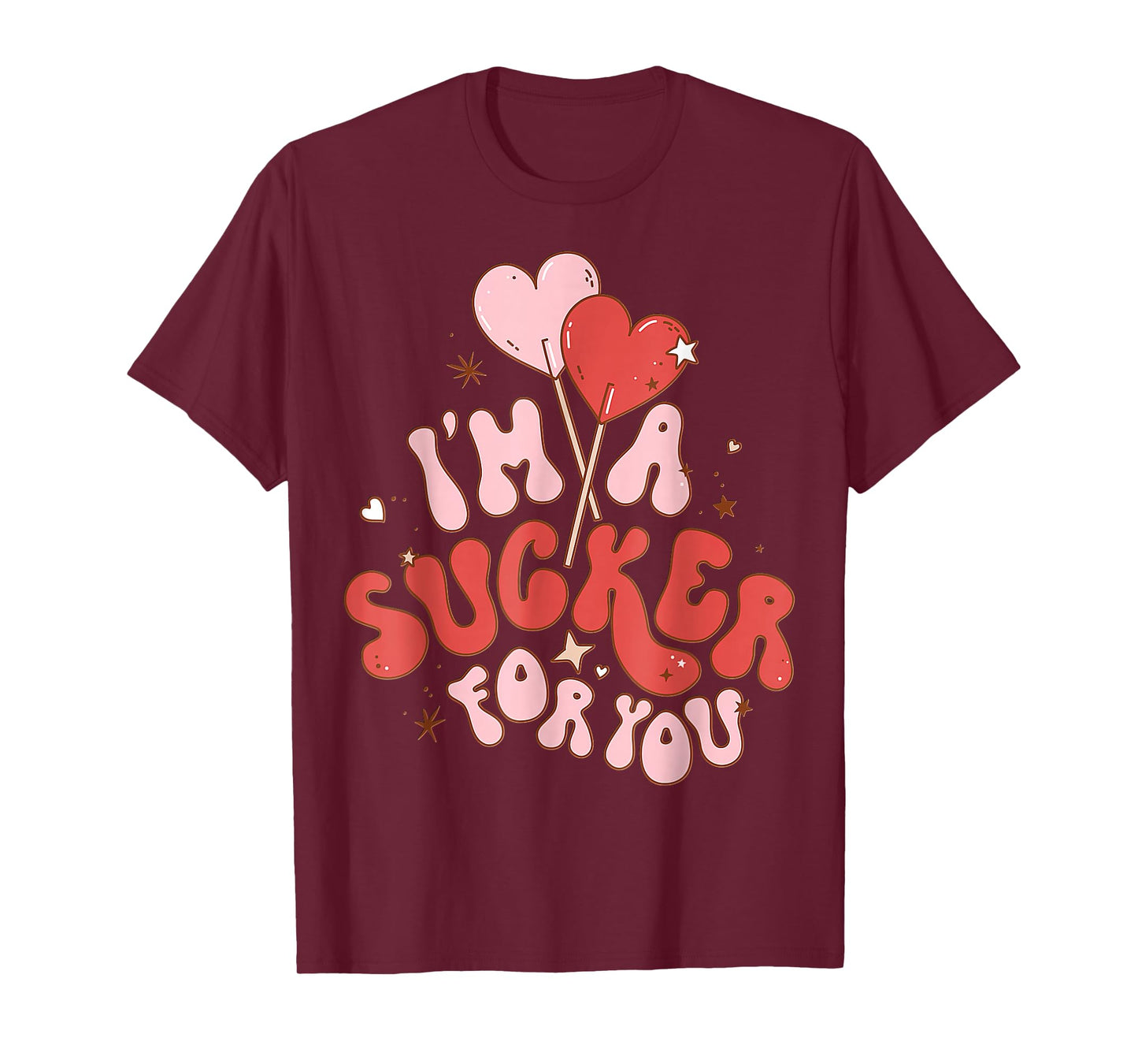 I'm A Sucker For You Candy Heart Love Happy Valentines Day T-Shirt