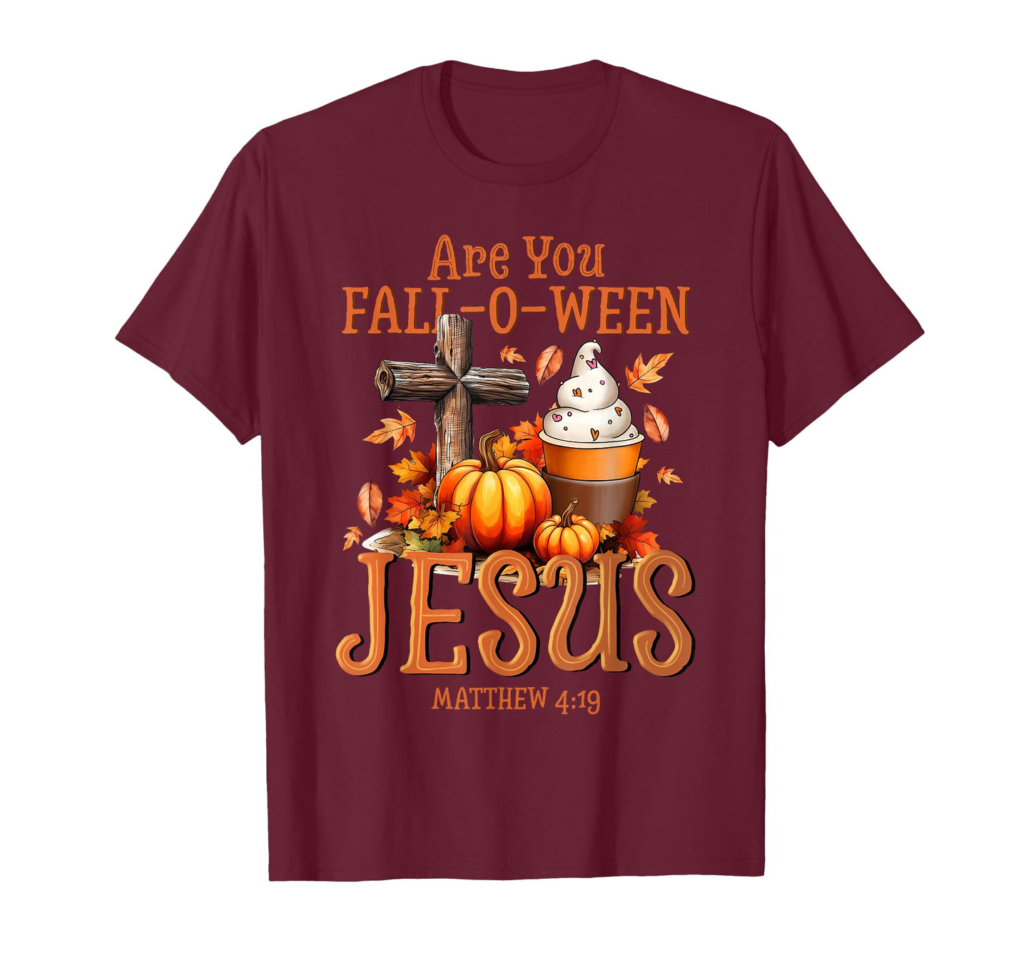 are You Fall-O-Ween Jesus Matthew 4 19 Halloween Christian T-Shirt