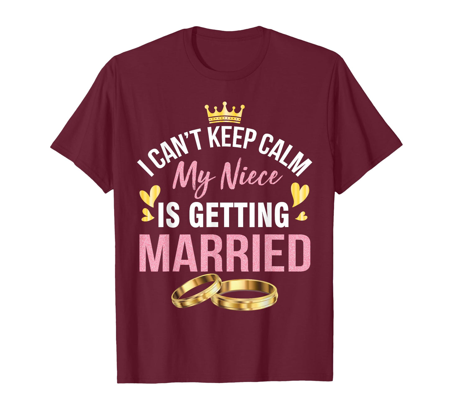 I Can't Keep Calm My Niece Is Getting Married Marry Wedding T-Shirt