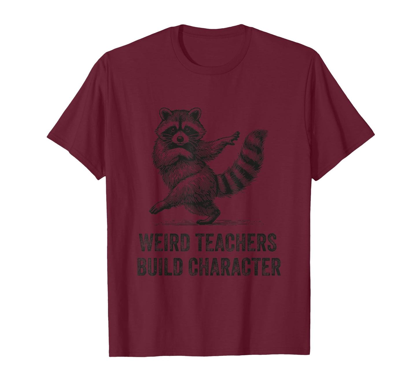 Weird Teachers Build Character Funny Quote Teacher Raccoon T-Shirt