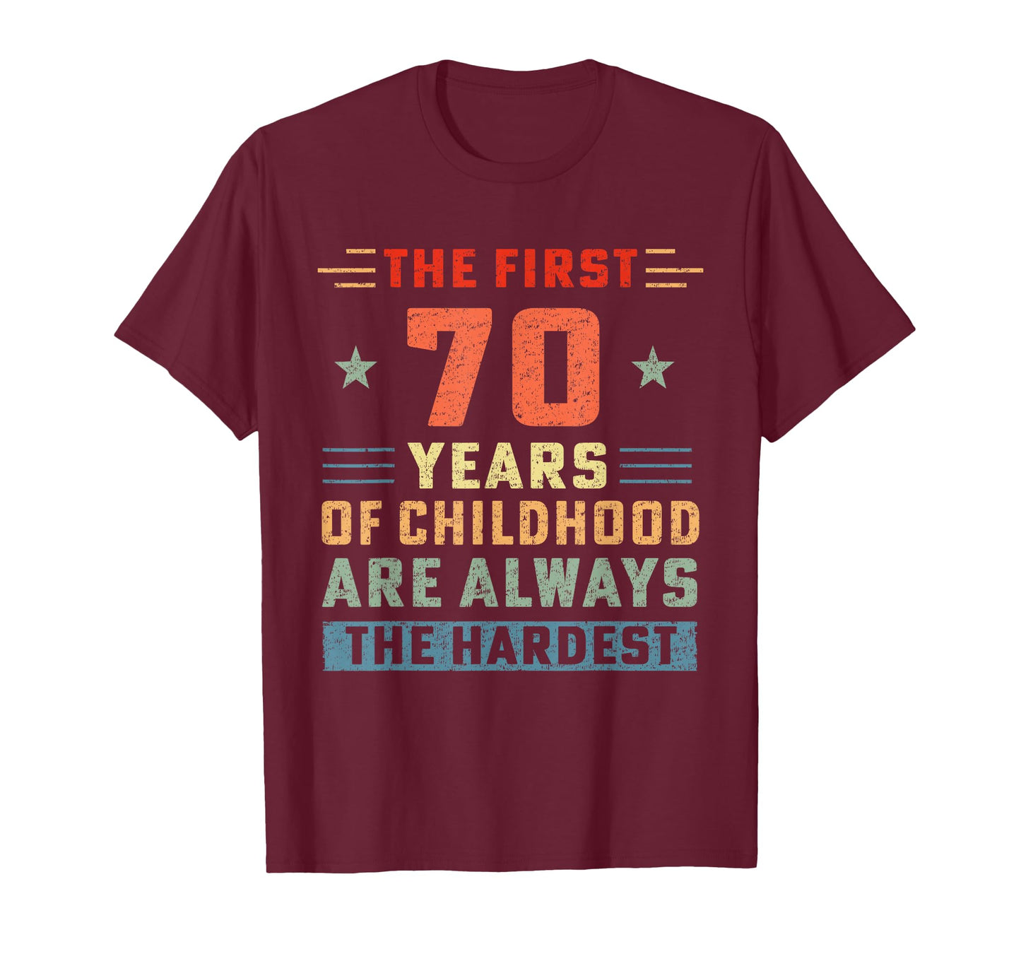 The First 70 Years Of Childhood Hardest Old 70th Birthday T-Shirt