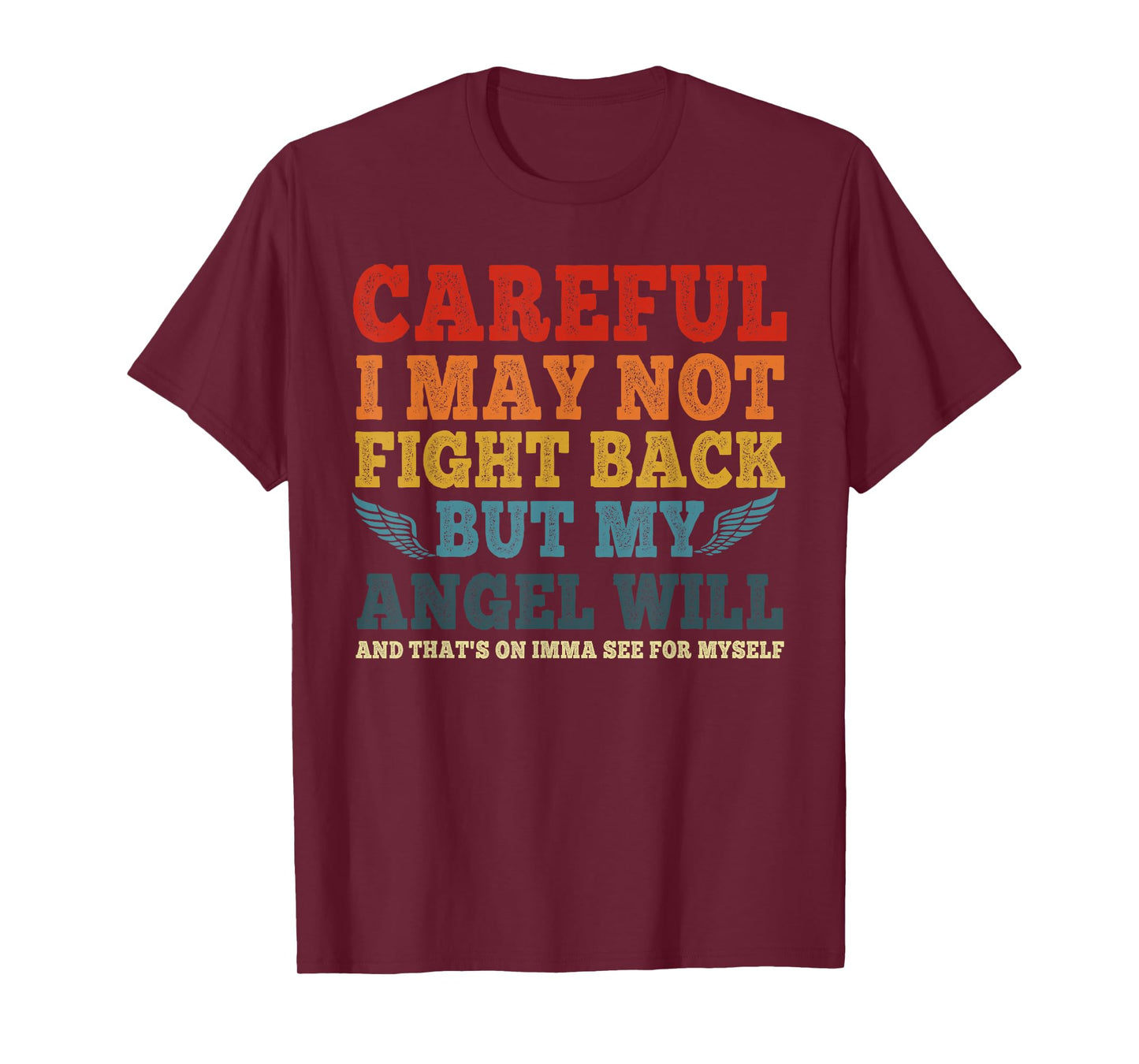 Careful I May Not Fight Back But My Angel Will Funny Quote T-Shirt