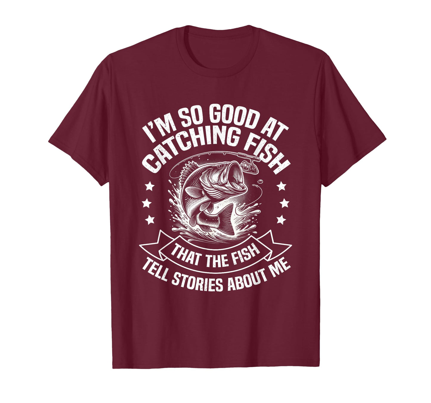 I'm So Good At Catching Fish Funny Fishing Fisherman Design T-Shirt