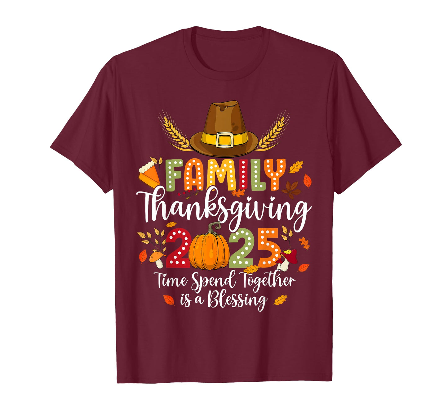 Family Thanksgiving 2025 Time Spent Together Is Blessing T-Shirt