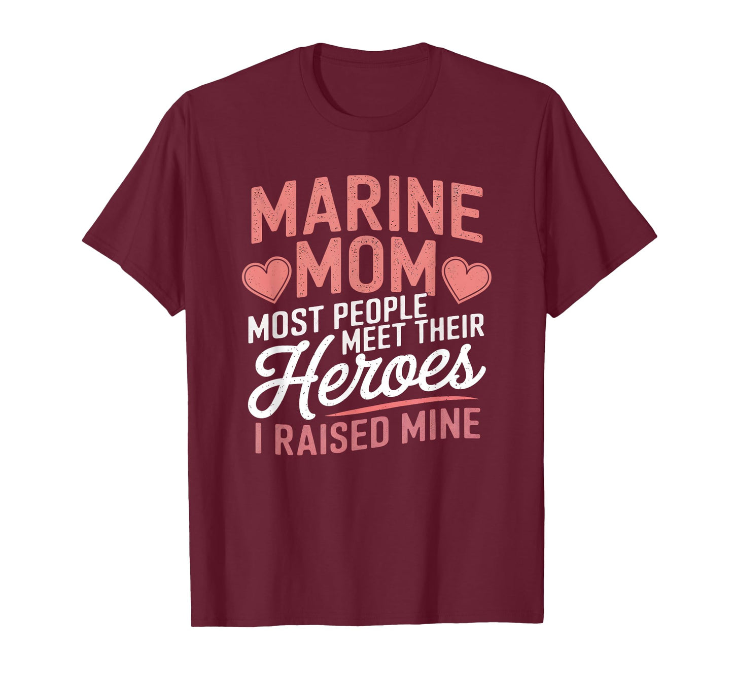 Marine Mom Most People Meet Their Heroes T-Shirt