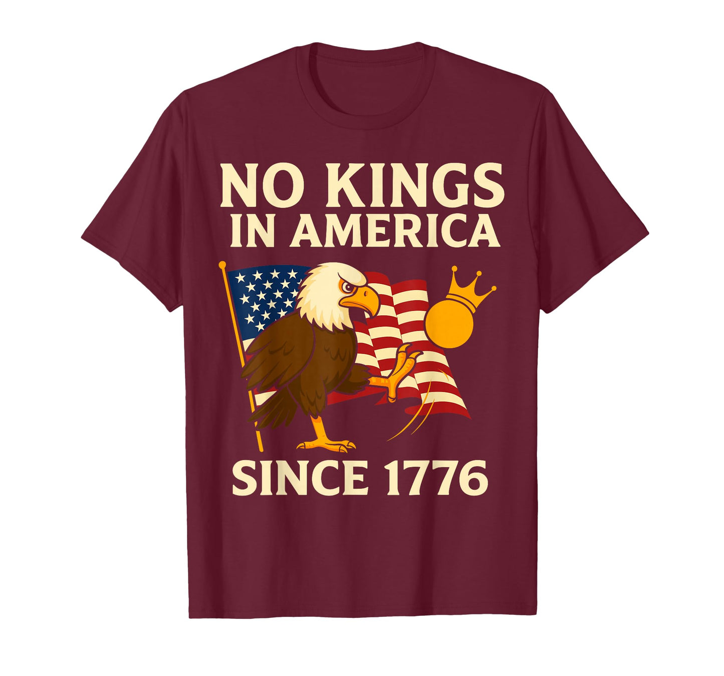 No Kings in America Since 1776 Patriotic Anti Monarchy T-Shirt