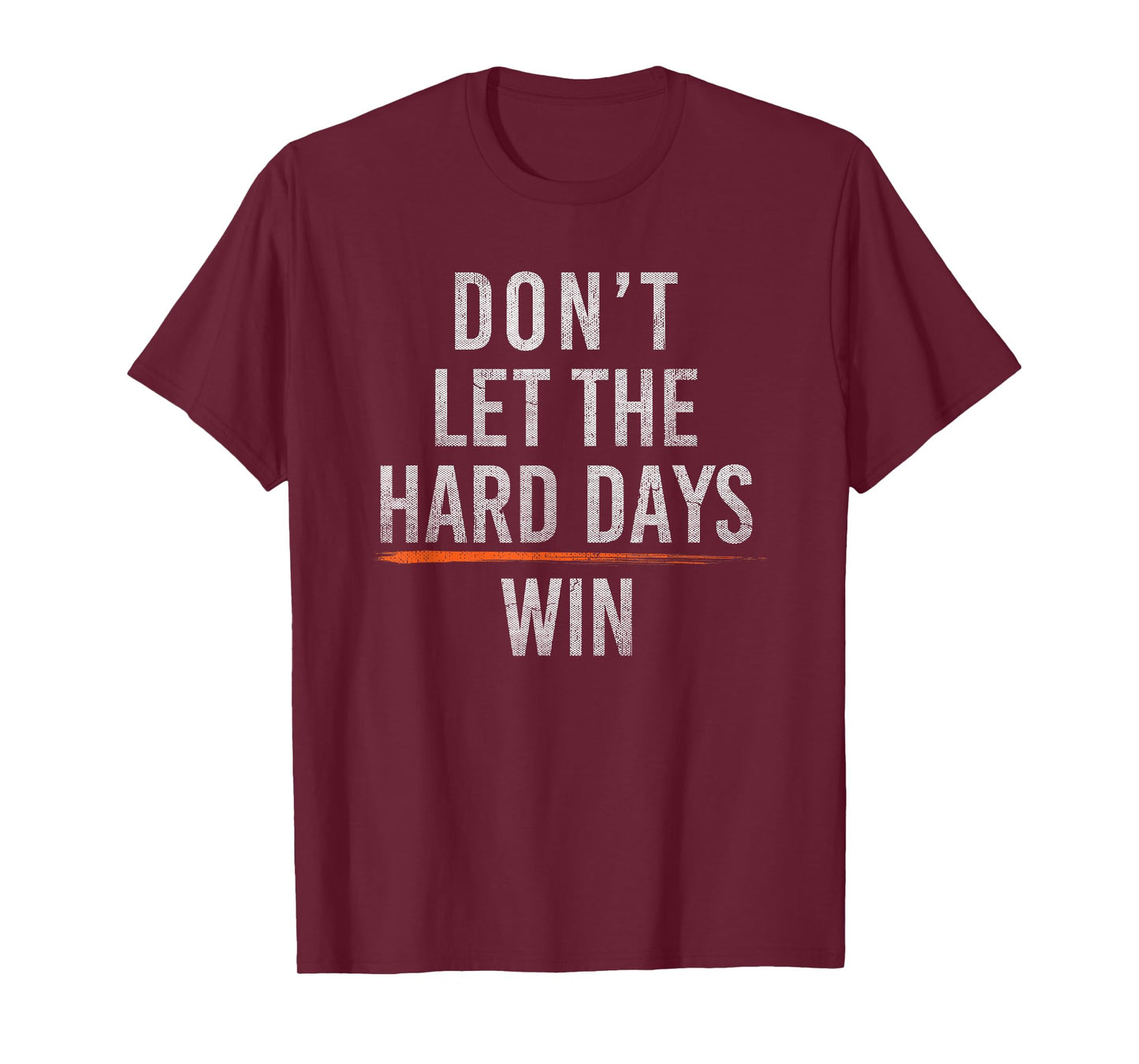 don't let the hard days win T-Shirt