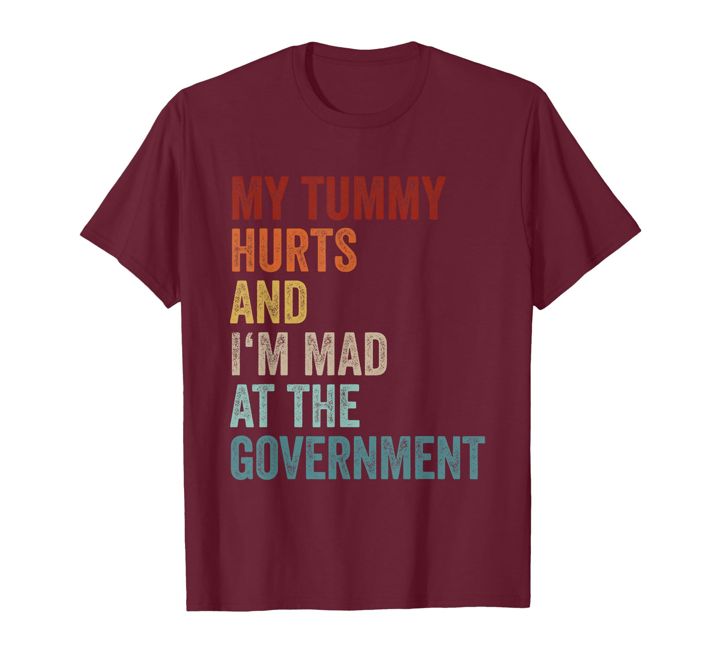 My Tummy Hurts And Im Mad At The Government Ironic Retro T-Shirt