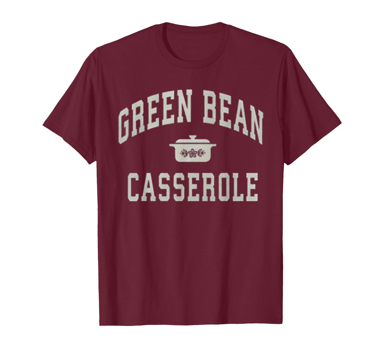 Green Bean Casserole Thanksgiving Cooking Funny T-Shirt
