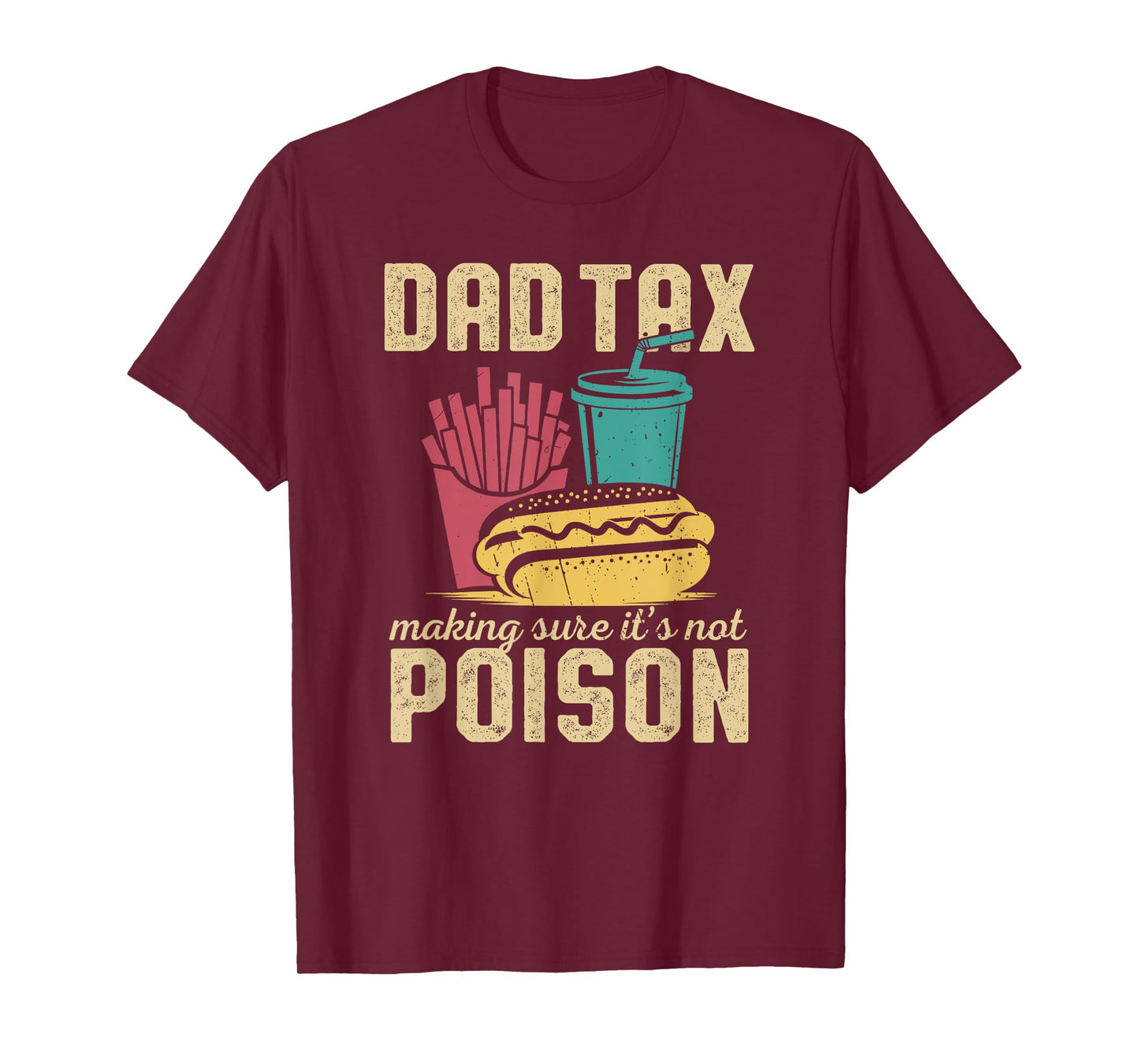 Dad Tax Making Sure It's Not Poison Father's Day birthday T-Shirt