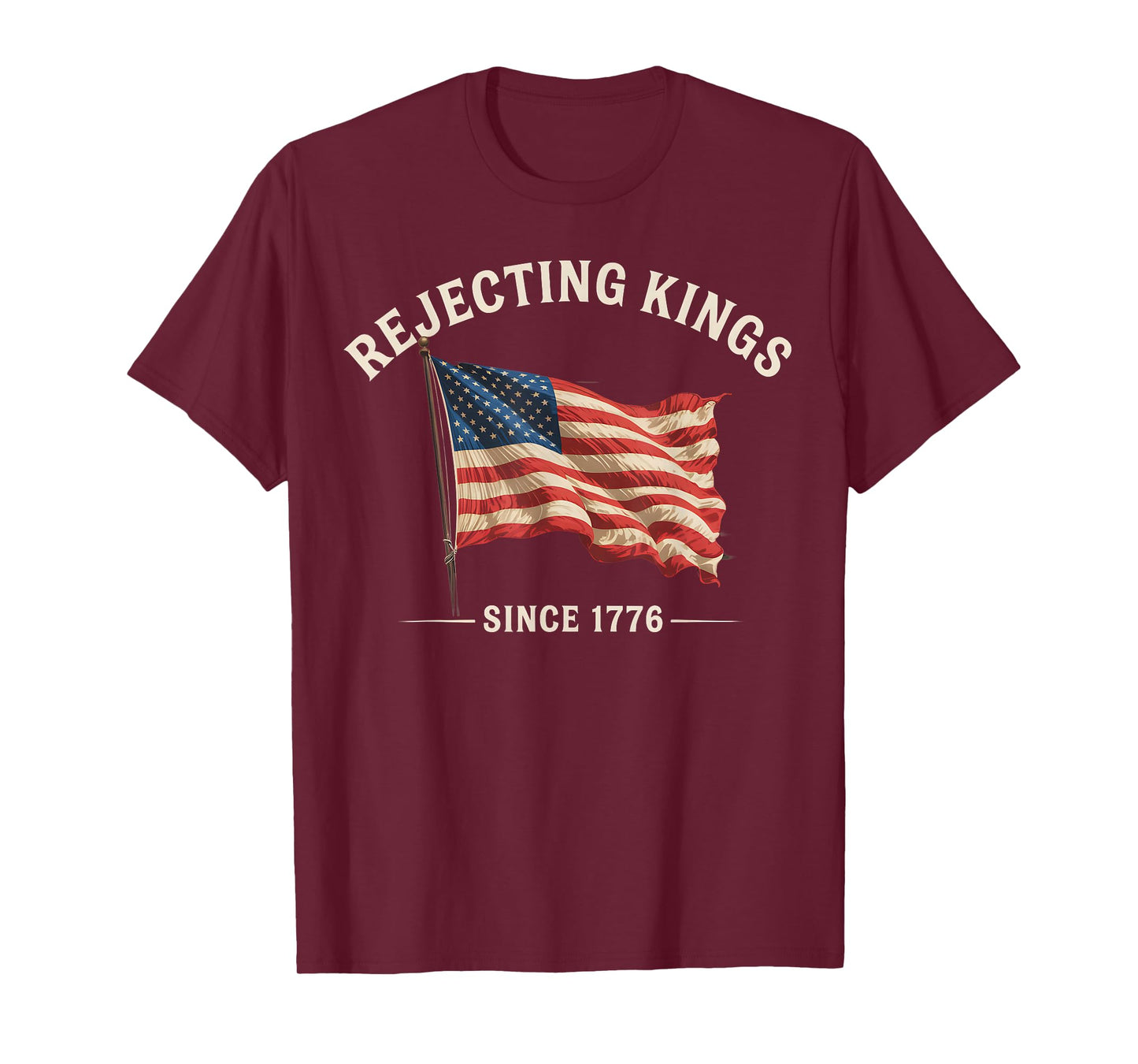 Rejecting Kings Since 1776 American Flag USA 4th Of July T-Shirt