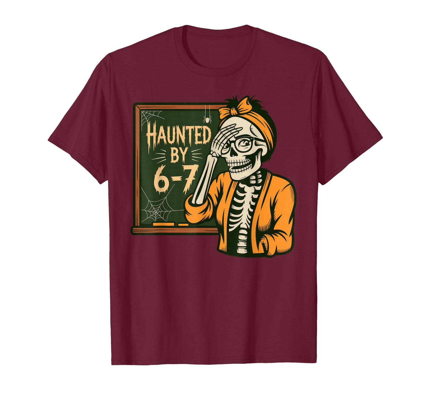 Haunted by 6-7 Teacher 67 Halloween Skeleton Six Seven T-Shirt