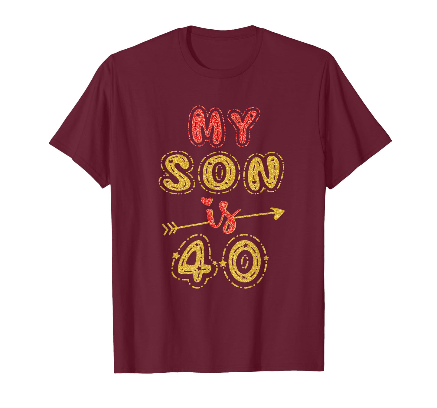 My Son Is 40 Years Old 40th Birthday Idea For Him T-Shirt