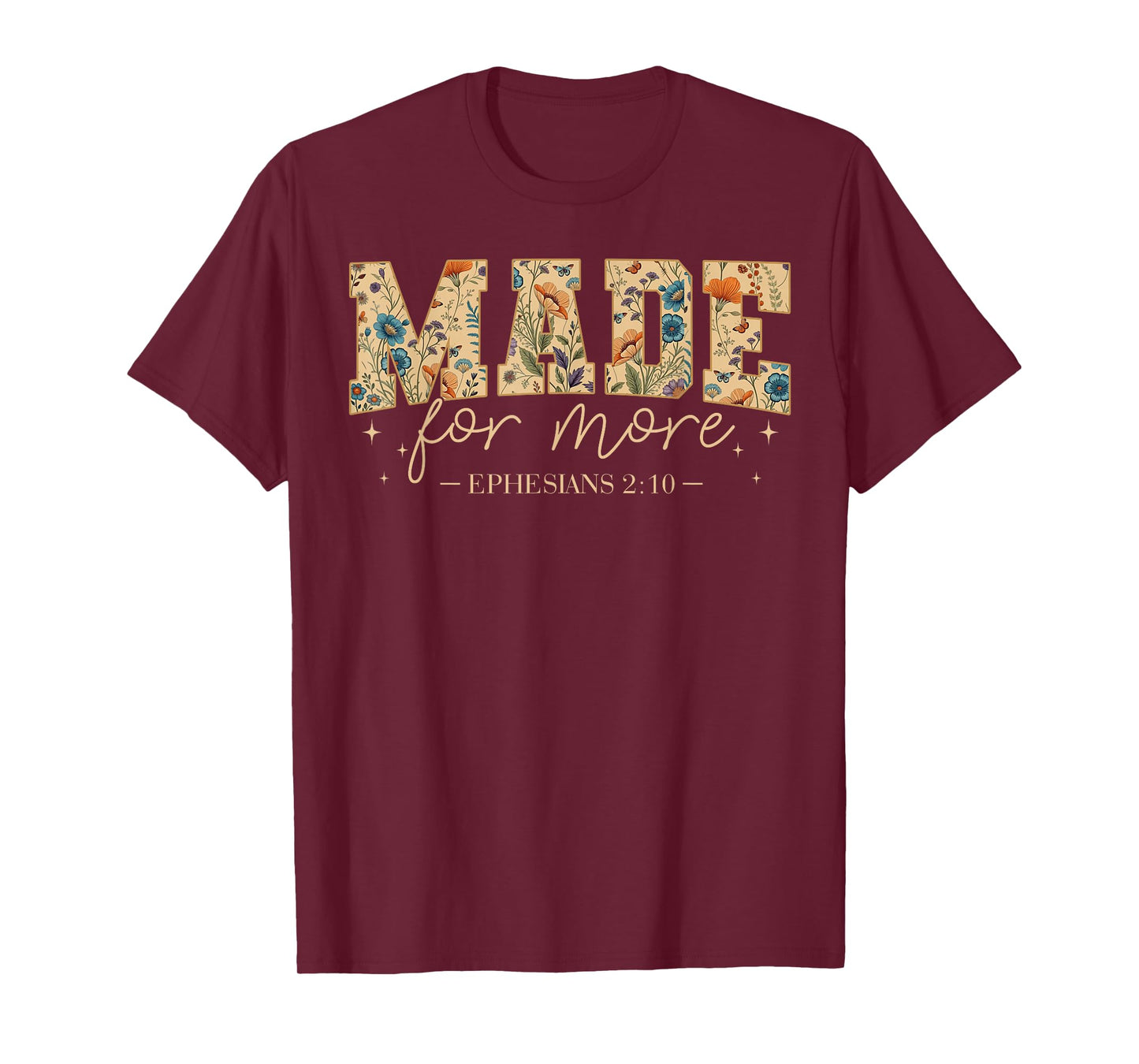 Floral Made for More Ephesians 2:10 Christian Bible Verse T-Shirt