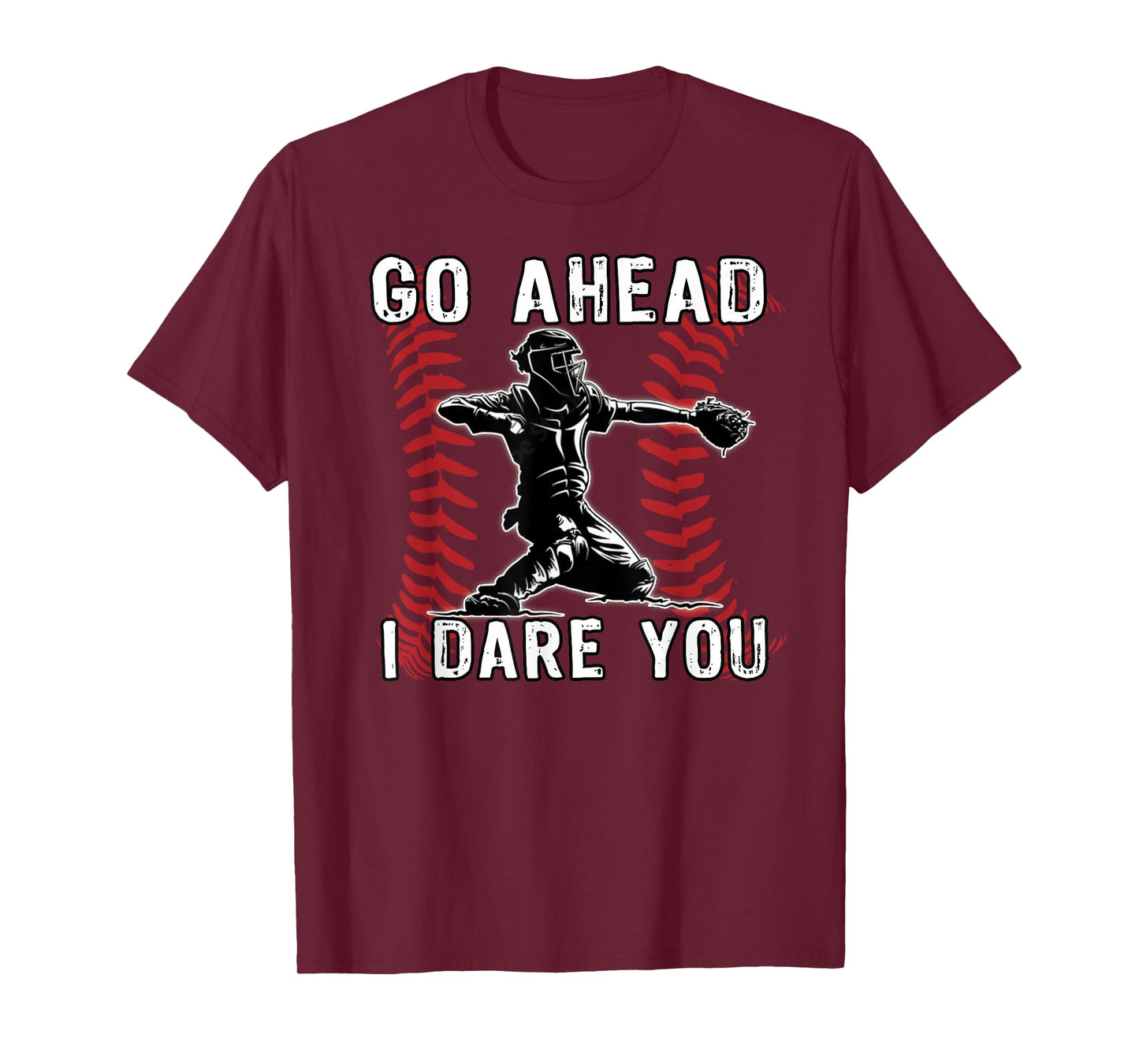 Baseball Catcher Go Ahead I Dare You T-Shirt