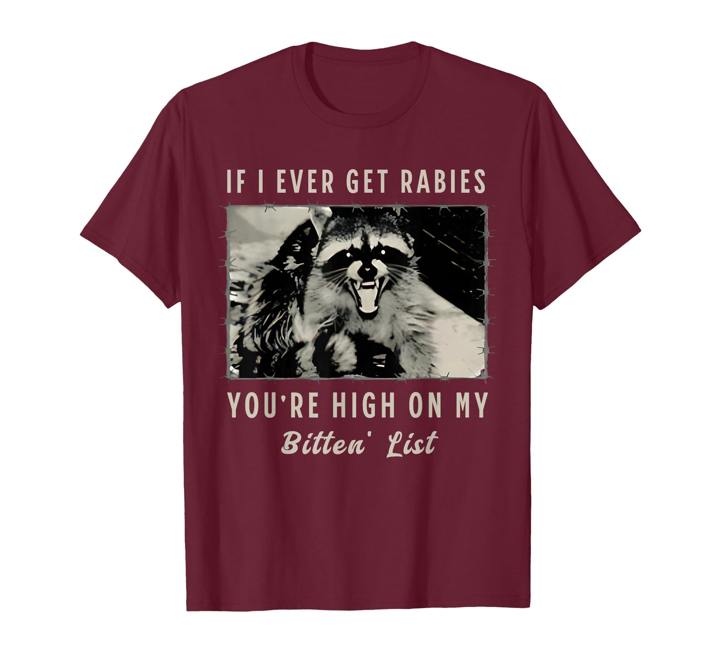 If I Ever Get Rabies, You're High On My Bitin' List Tees T-Shirt