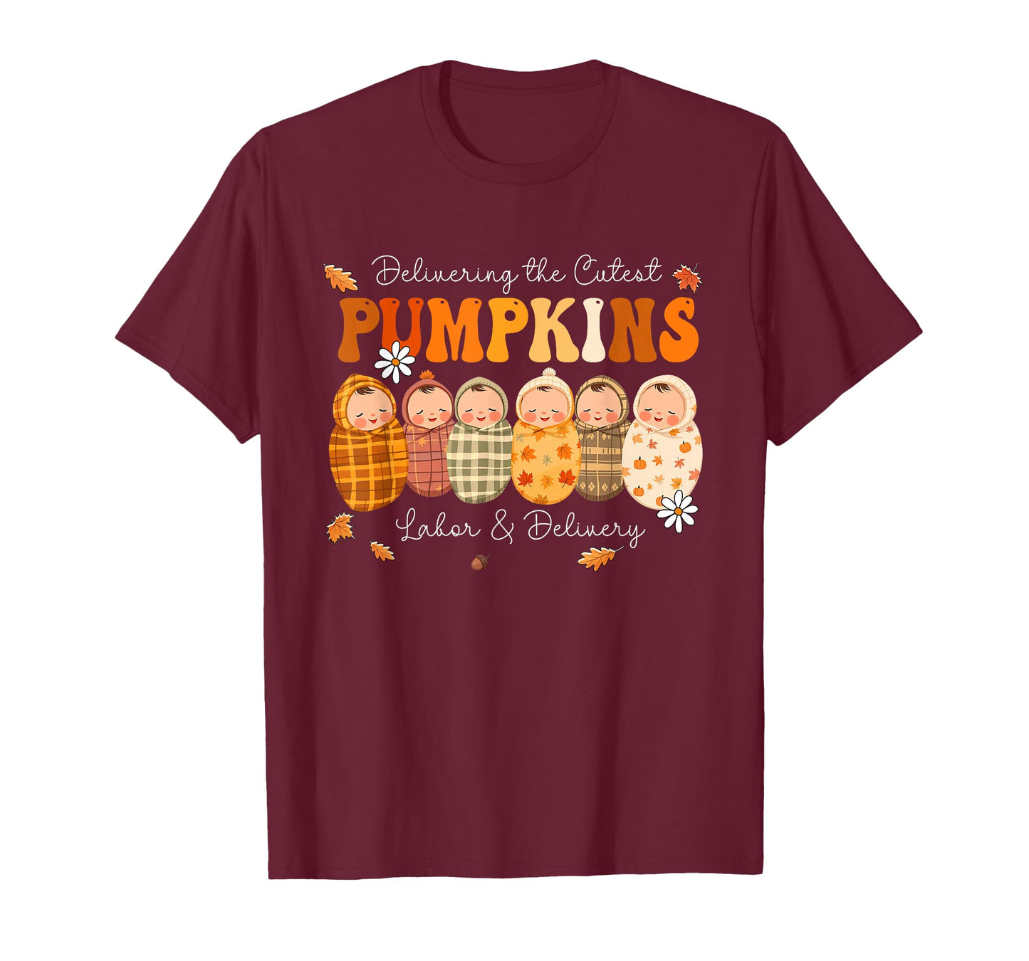 Delivering The Cutest Pumpkins L&D Nurse Thanksgiving Fall T-Shirt
