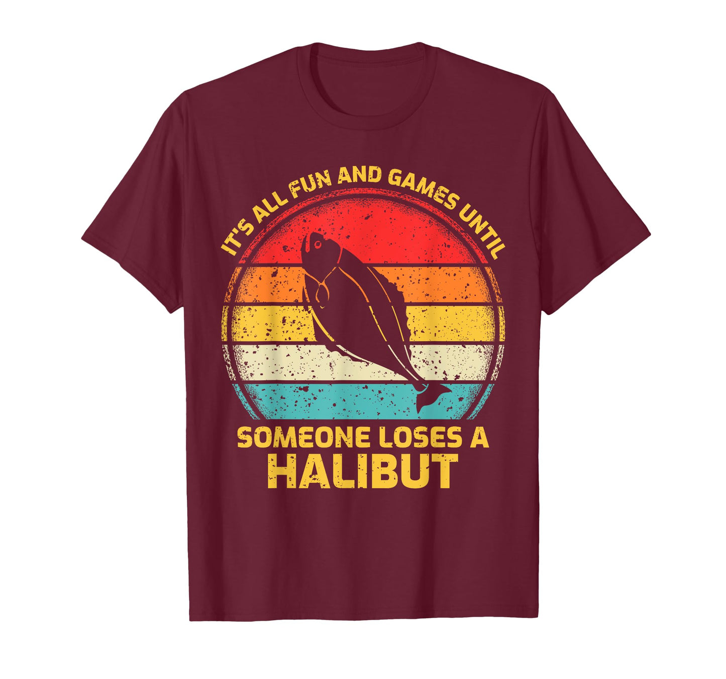 Fishing Vintage Fun And Games Until Someone Loses A Halibut T-Shirt